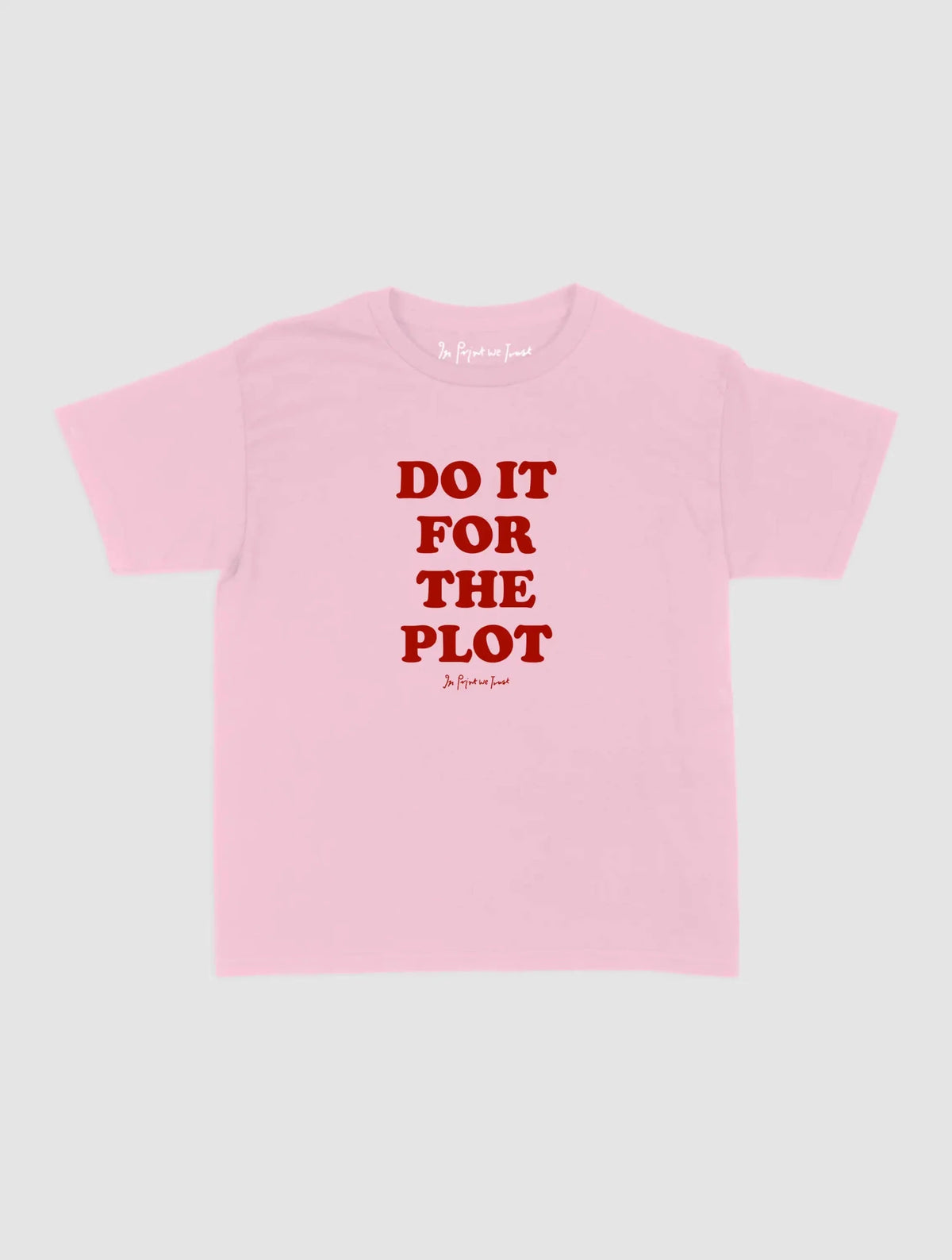 for the plot baby tee - In Print We Trust