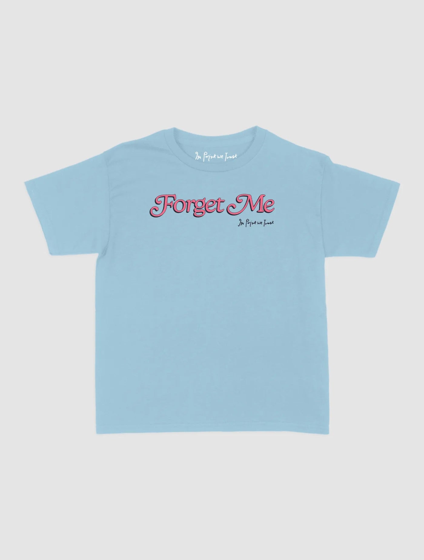 forget me baby tee - In Print We Trust