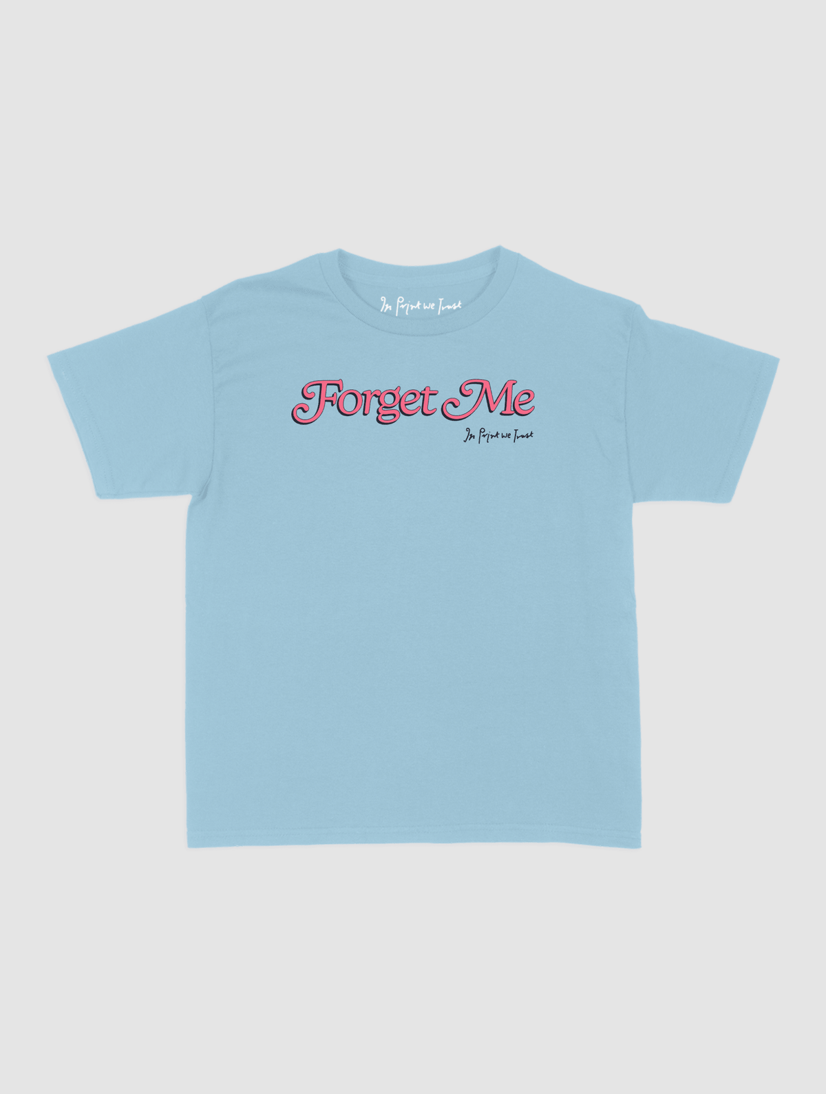 forget me baby tee - In Print We Trust