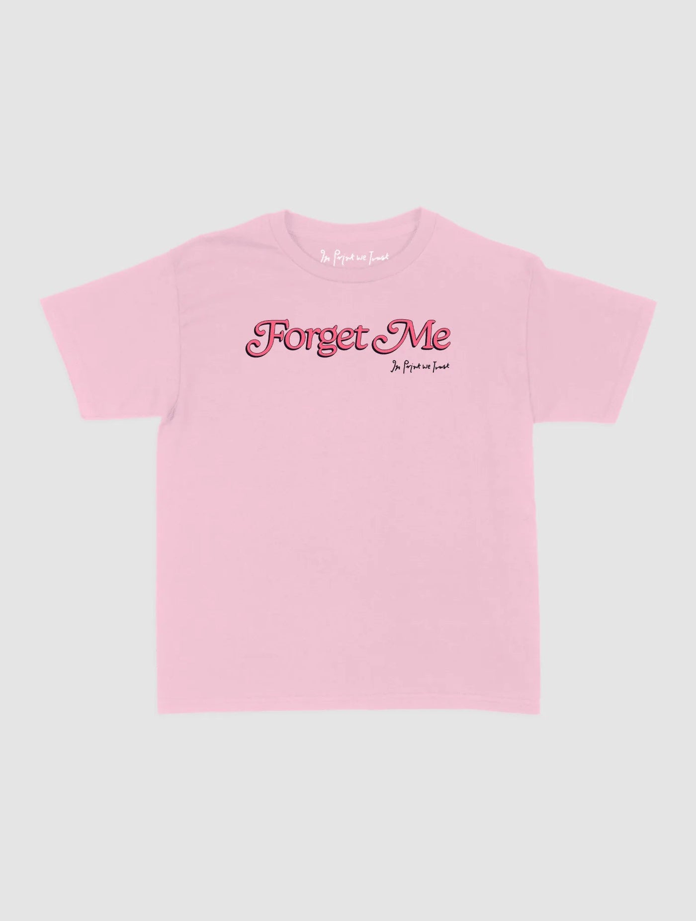 forget me baby tee - In Print We Trust