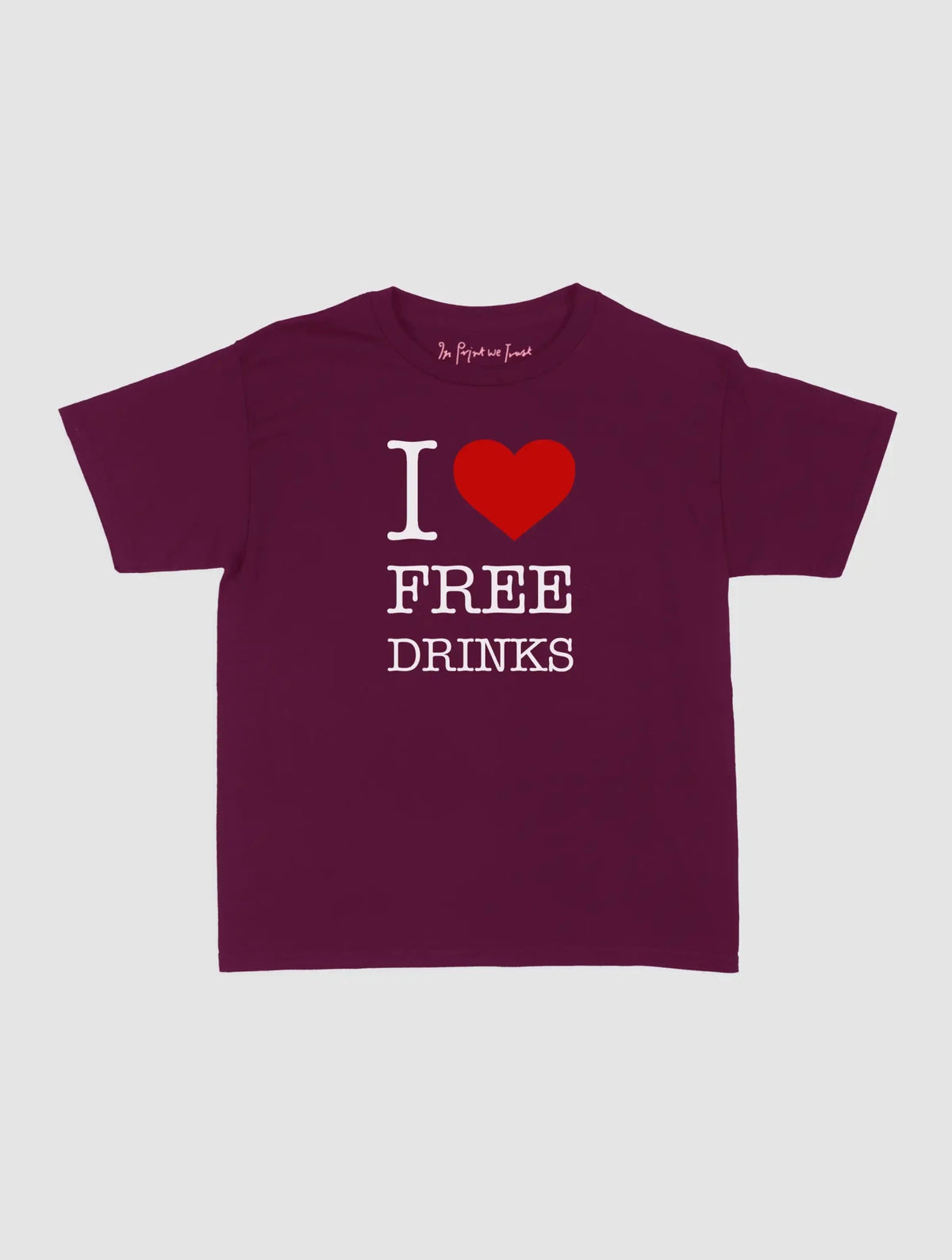 free drinks baby tee - In Print We Trust