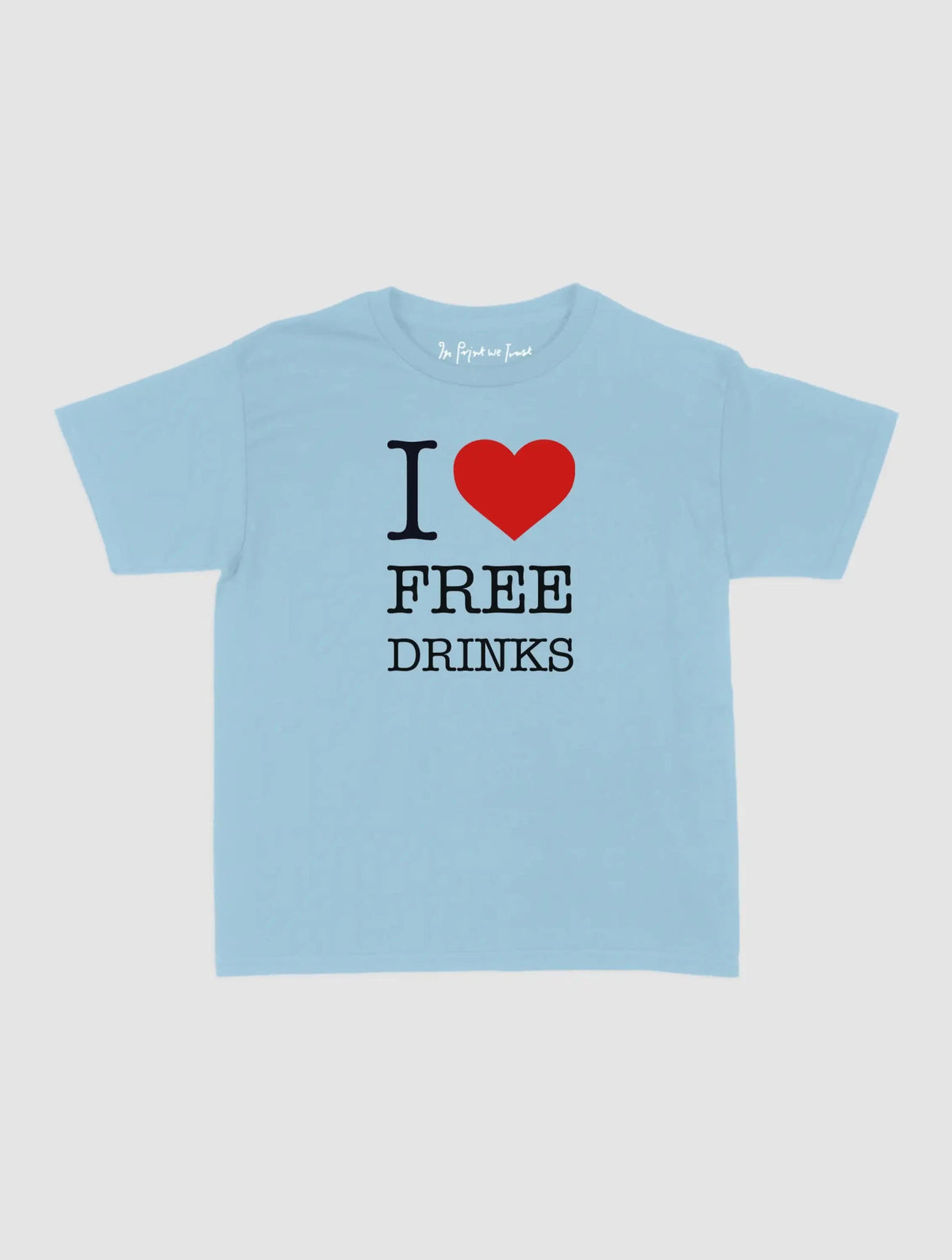 free drinks baby tee - In Print We Trust
