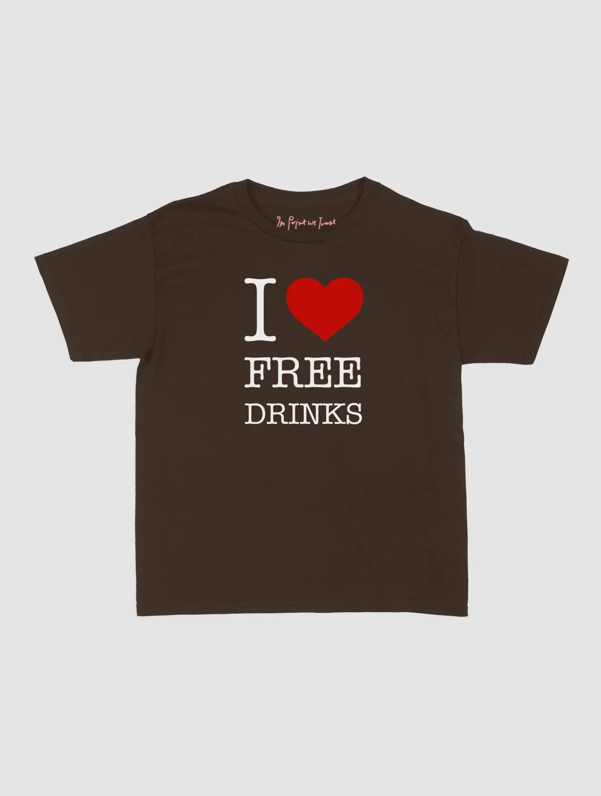 free drinks baby tee - In Print We Trust