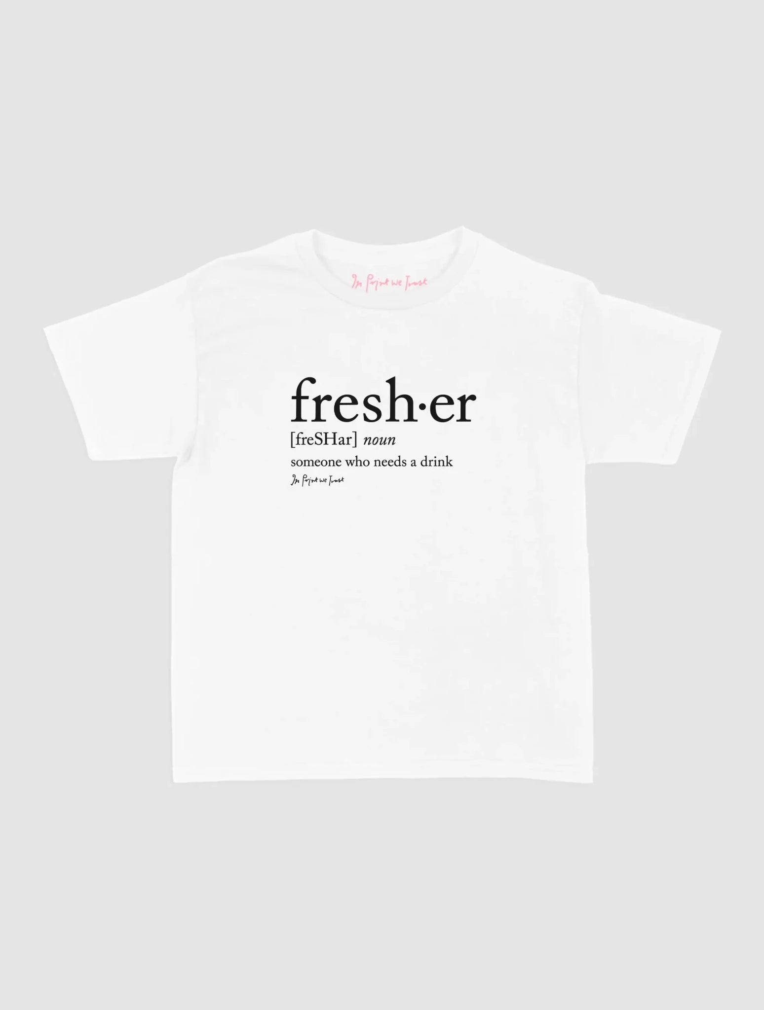 fresher baby tee - In Print We Trust
