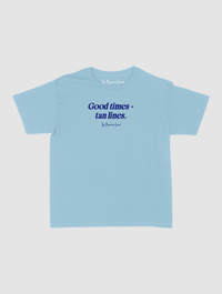 good times + tan lines baby tee - In Print We Trust