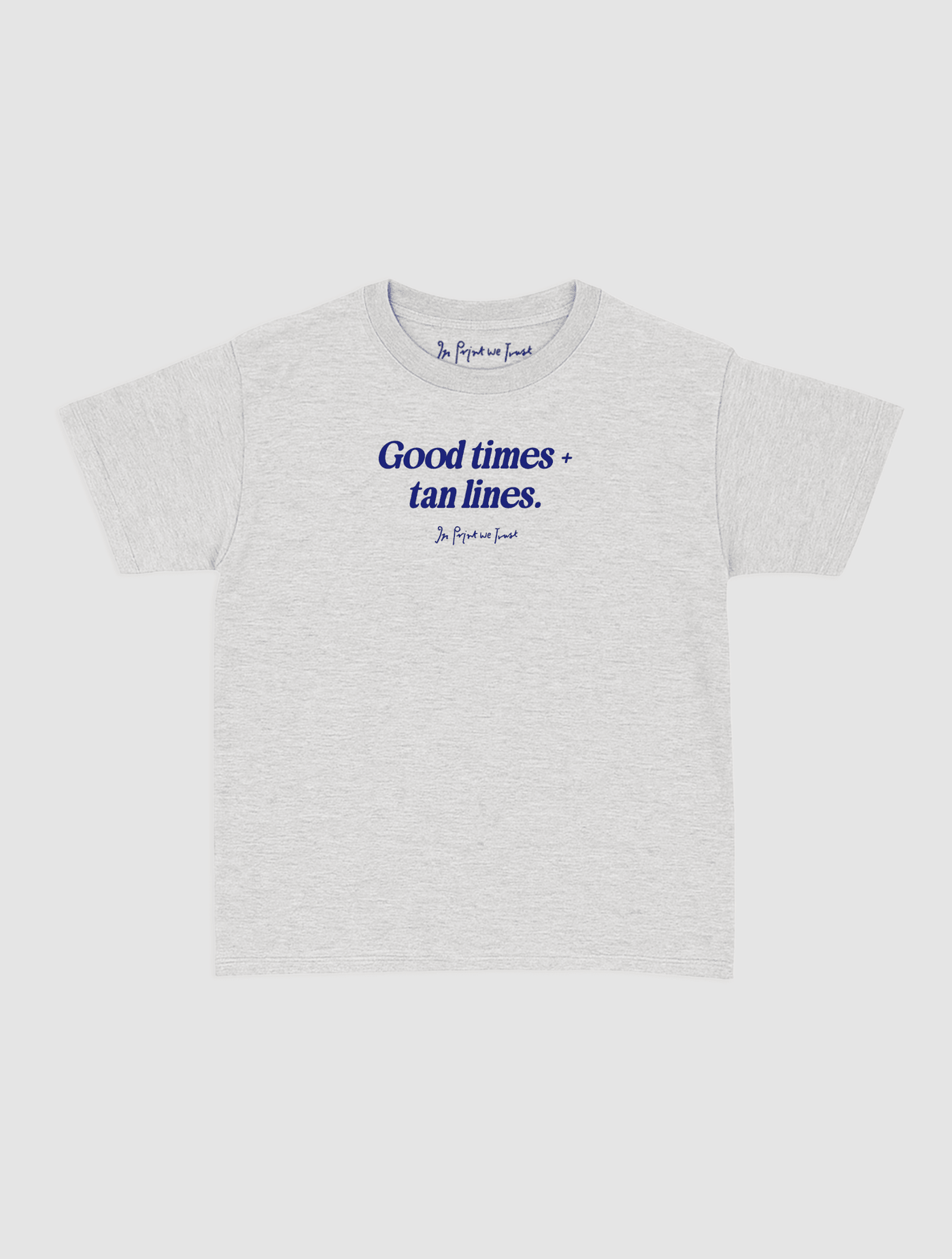 good times + tan lines baby tee - In Print We Trust