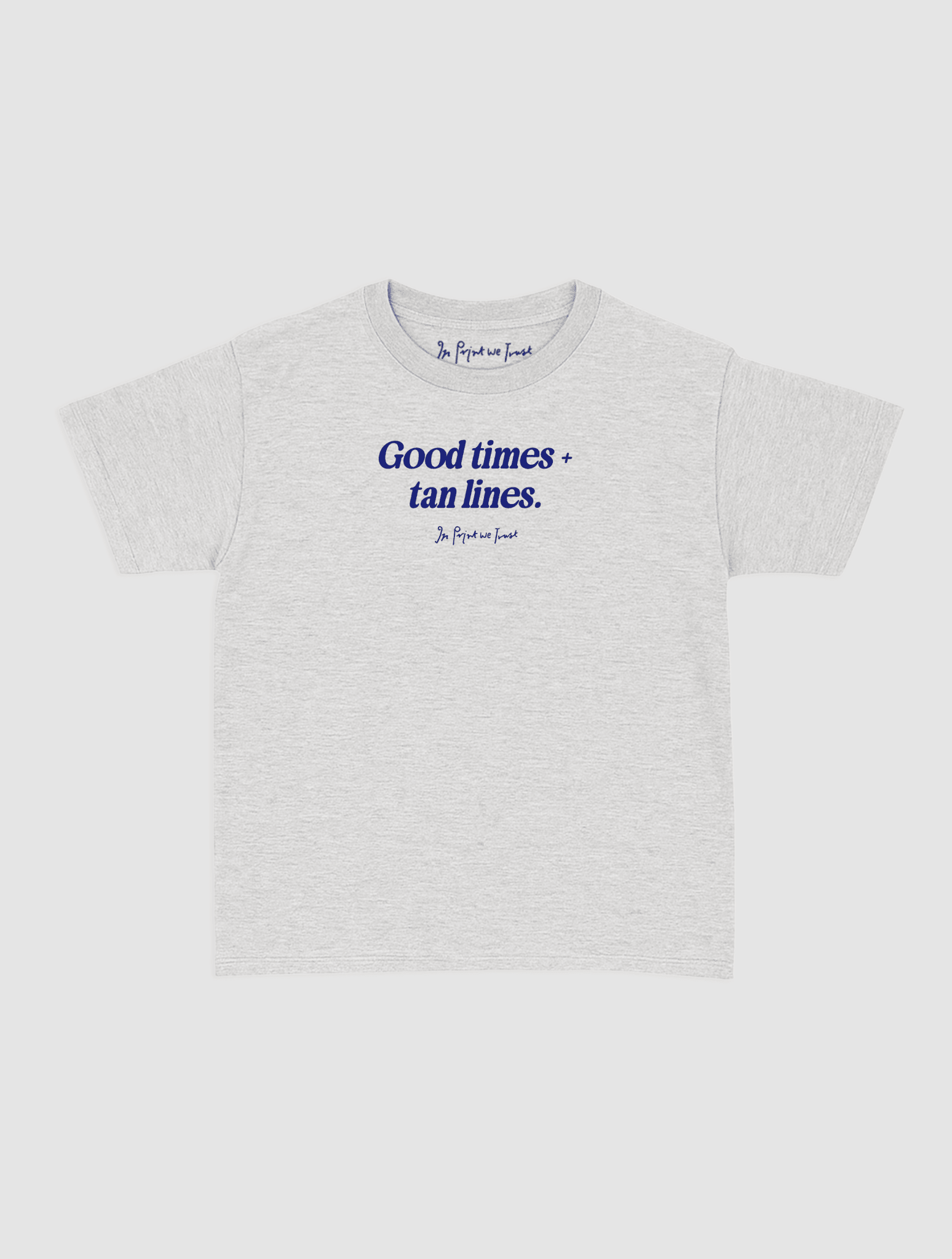 good times + tan lines baby tee - In Print We Trust