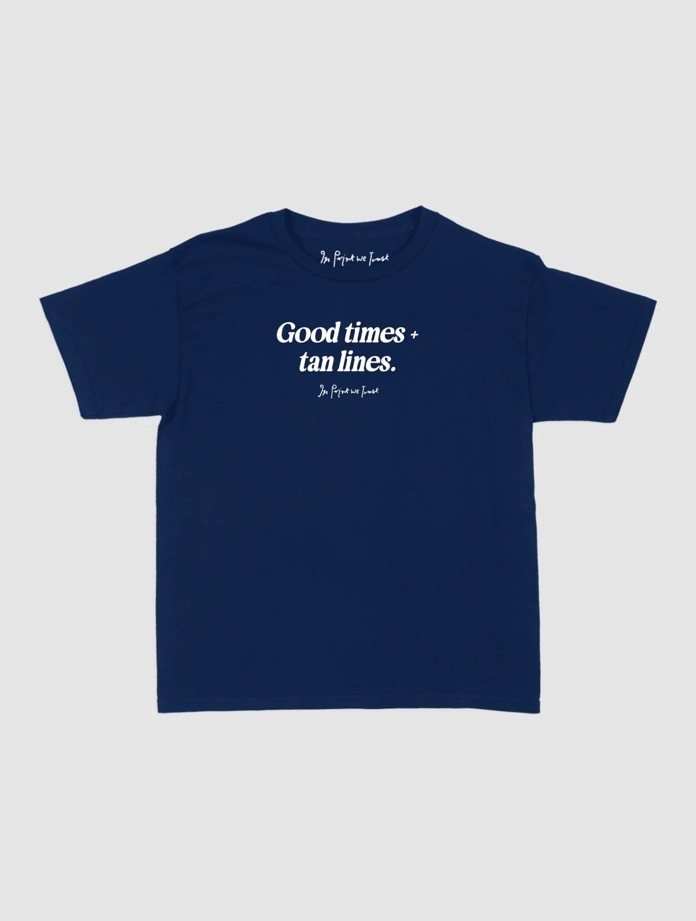 good times + tan lines baby tee - In Print We Trust