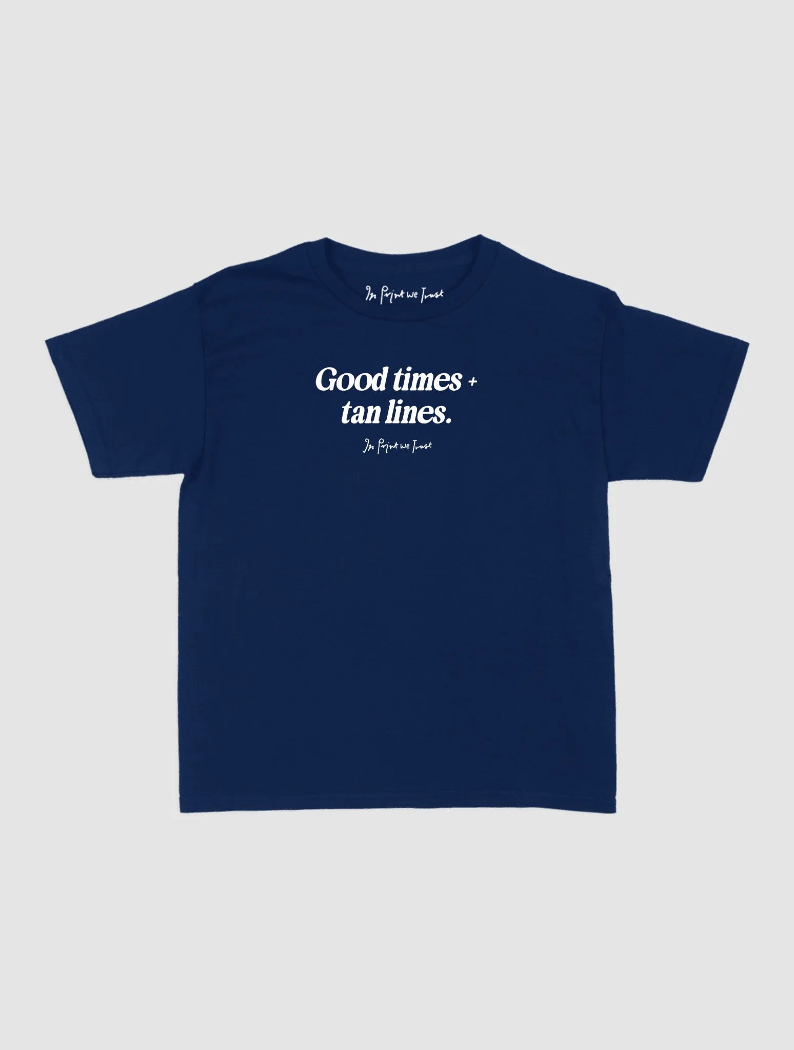 good times + tan lines baby tee - In Print We Trust