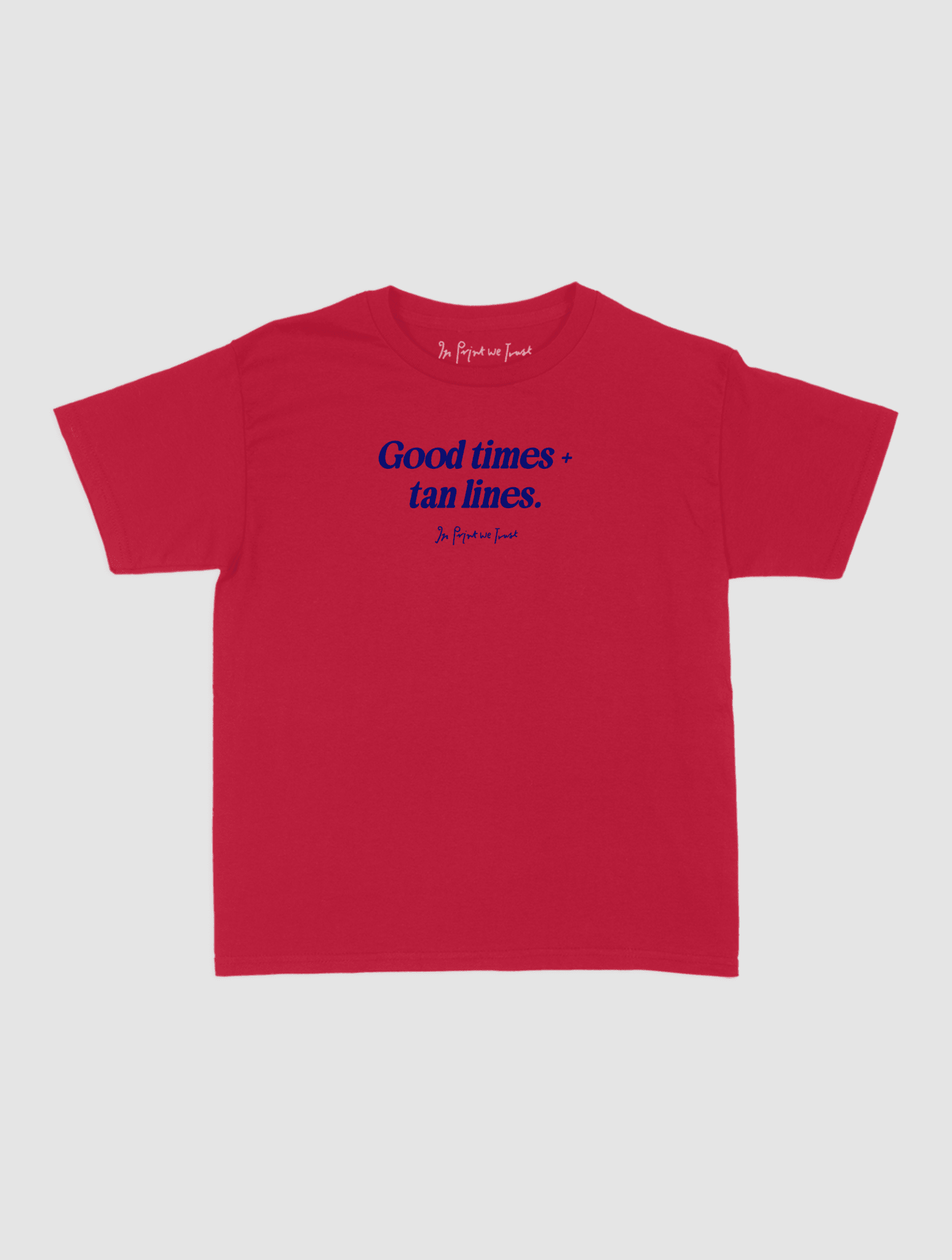 good times + tan lines baby tee - In Print We Trust