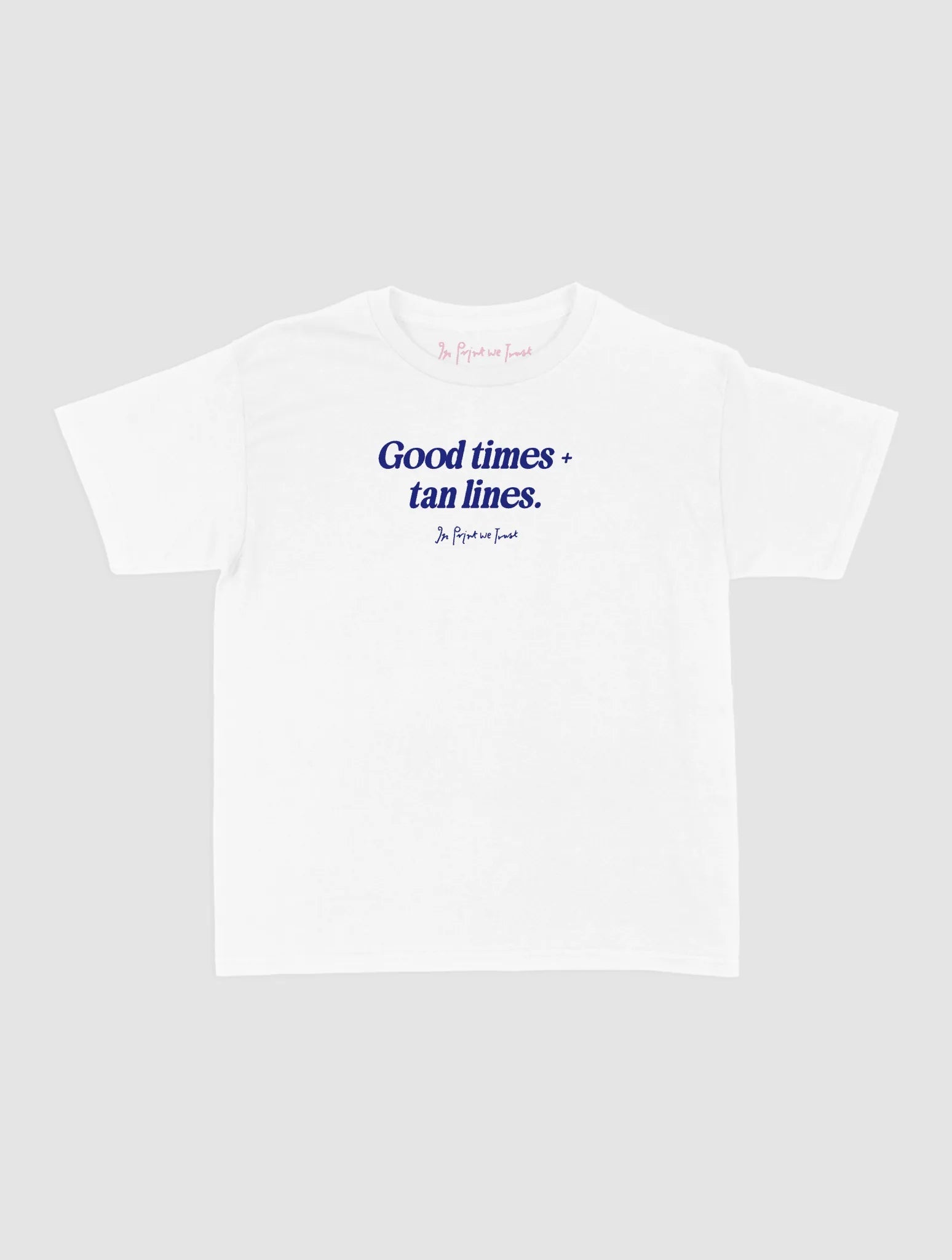 good times + tan lines baby tee - In Print We Trust