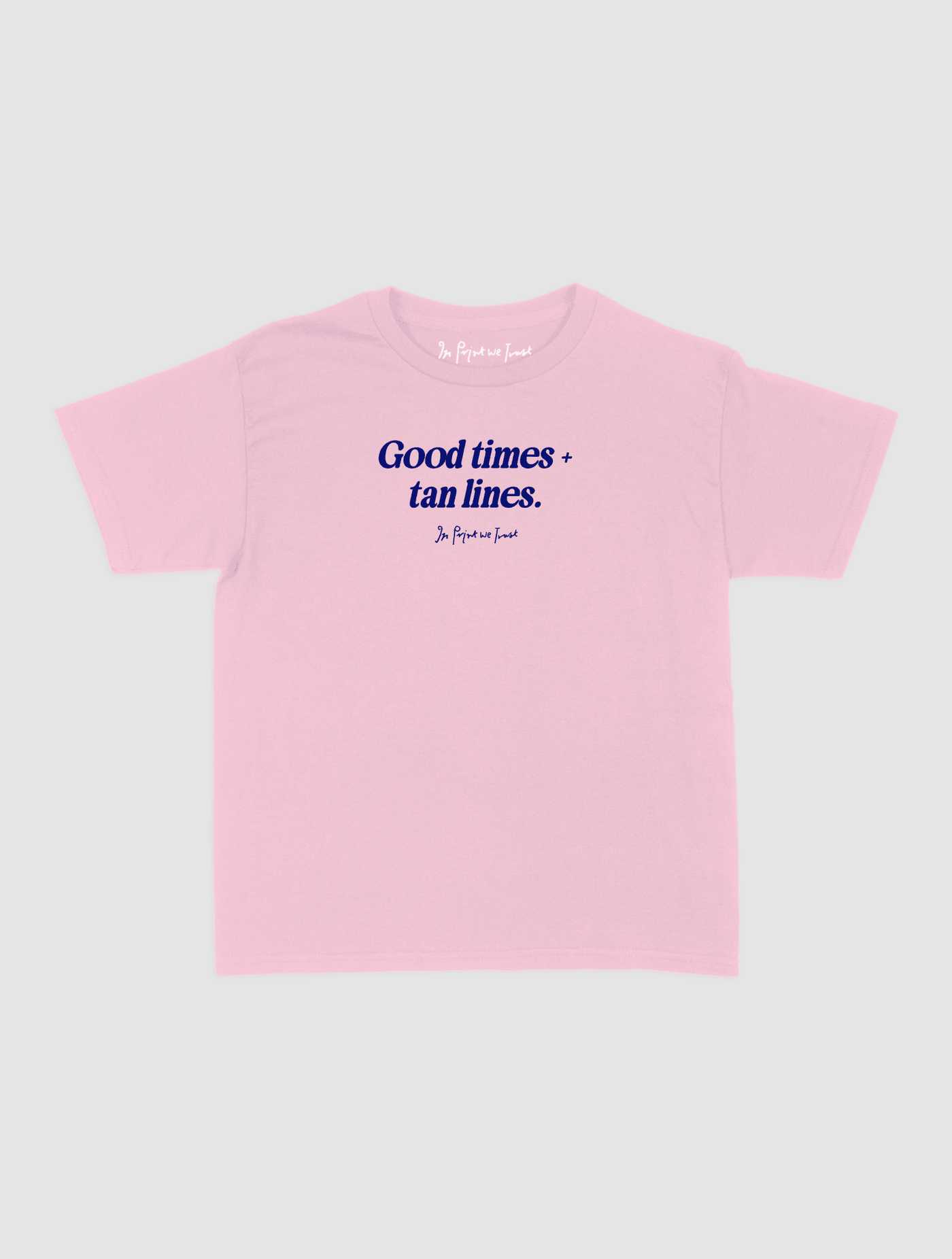 good times + tan lines baby tee - In Print We Trust