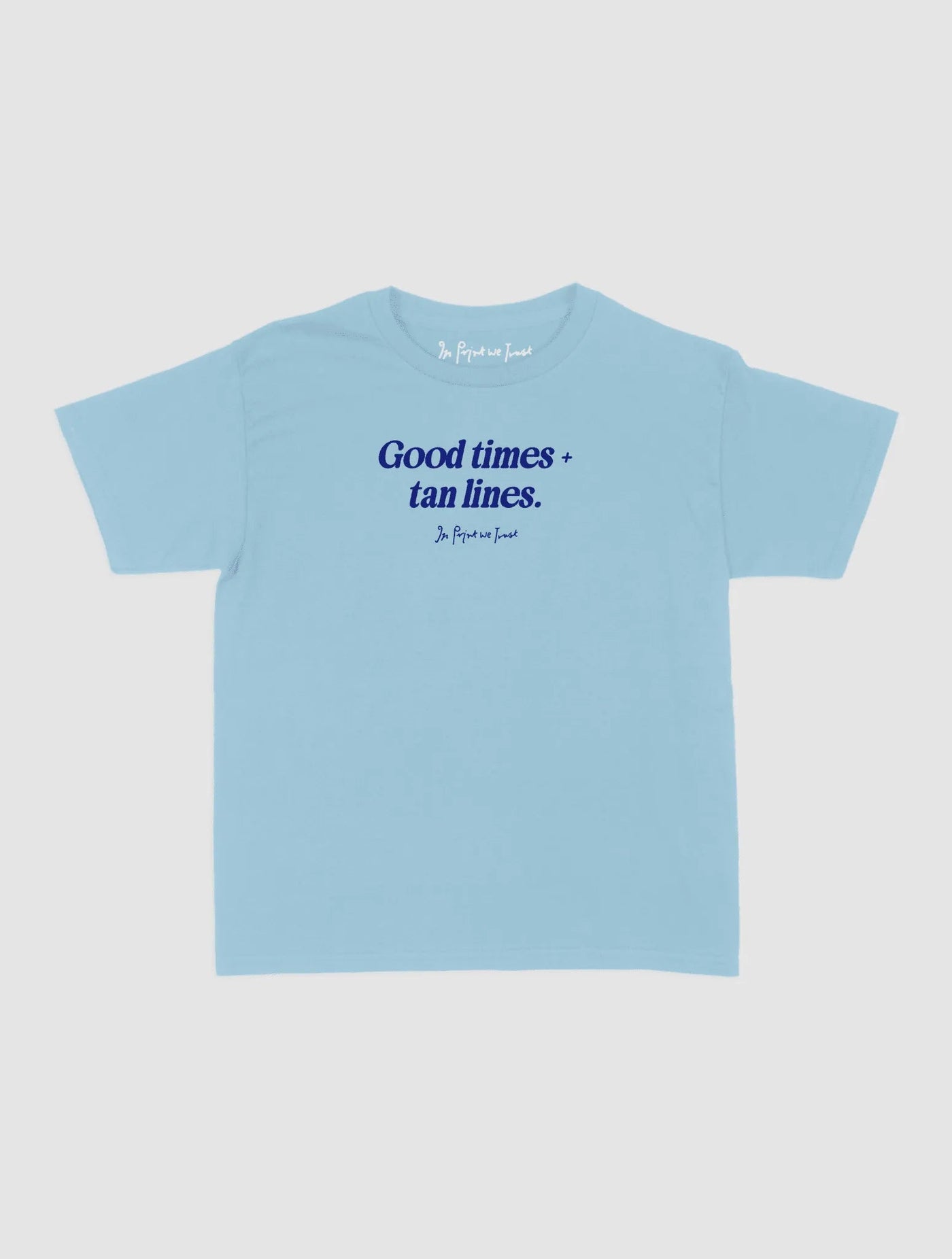 good times + tan lines baby tee - In Print We Trust