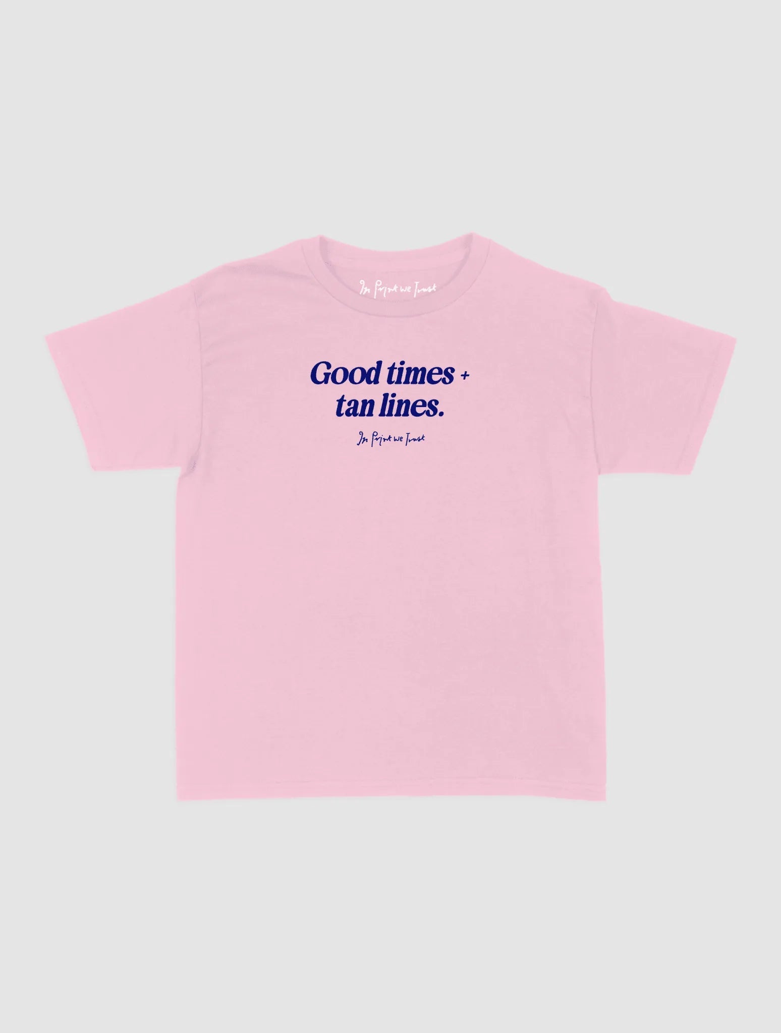 good times + tan lines baby tee - In Print We Trust