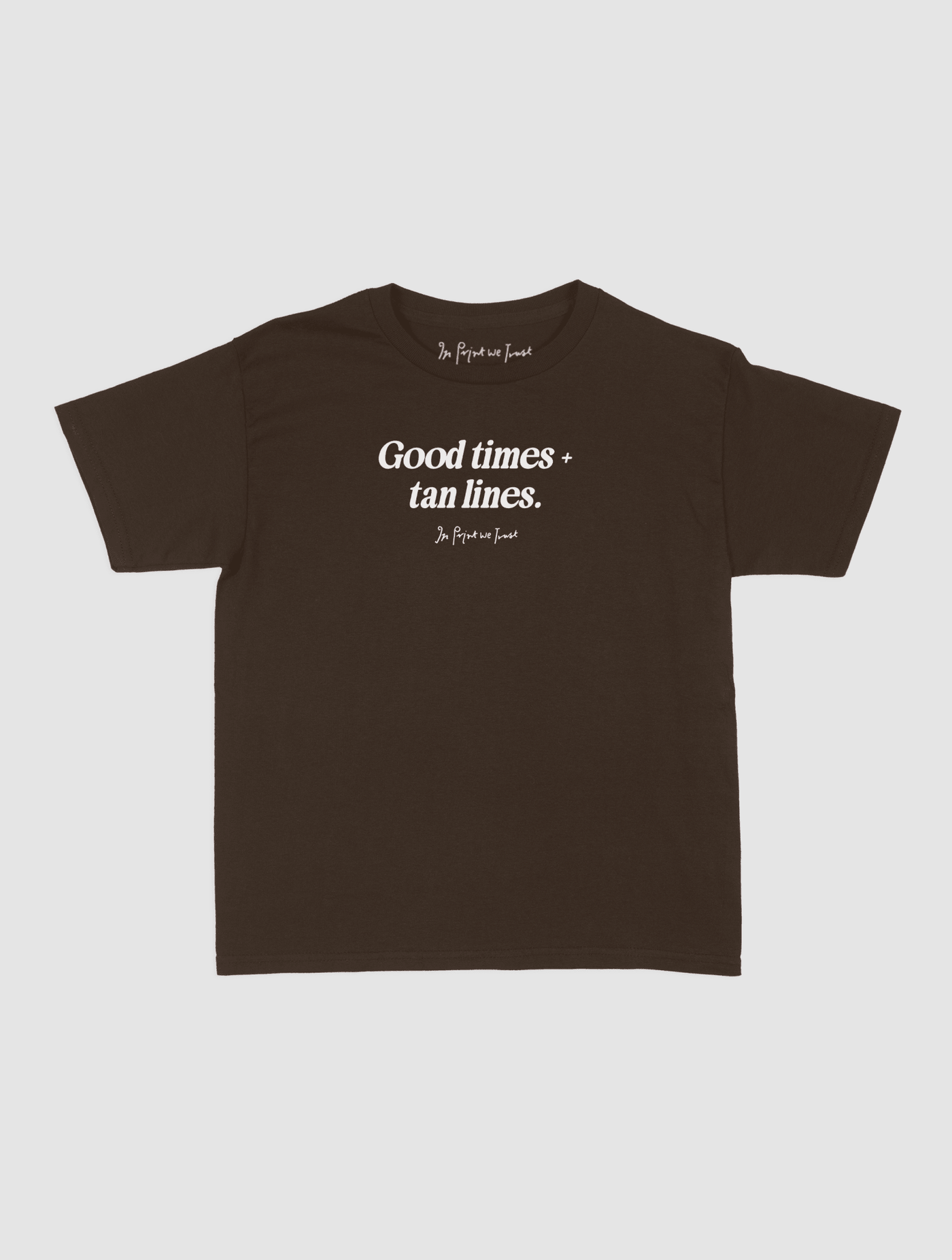 good times + tan lines baby tee - In Print We Trust