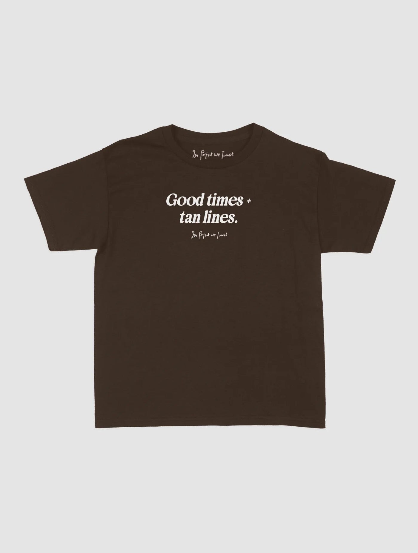 good times + tan lines baby tee - In Print We Trust