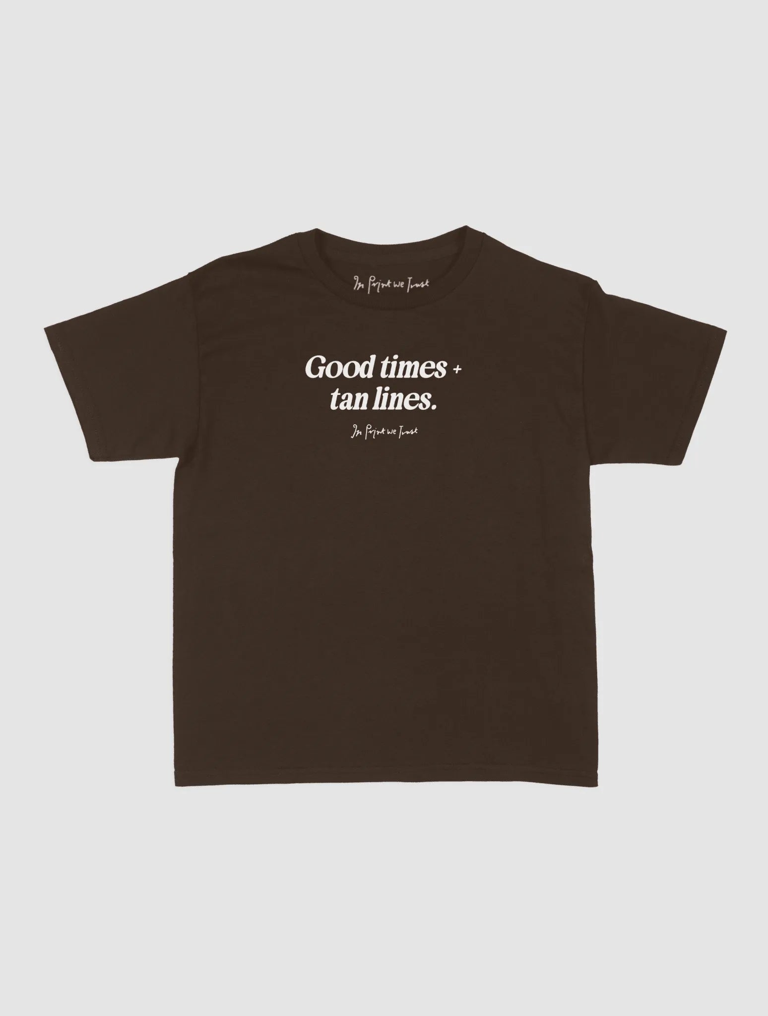 good times + tan lines baby tee - In Print We Trust