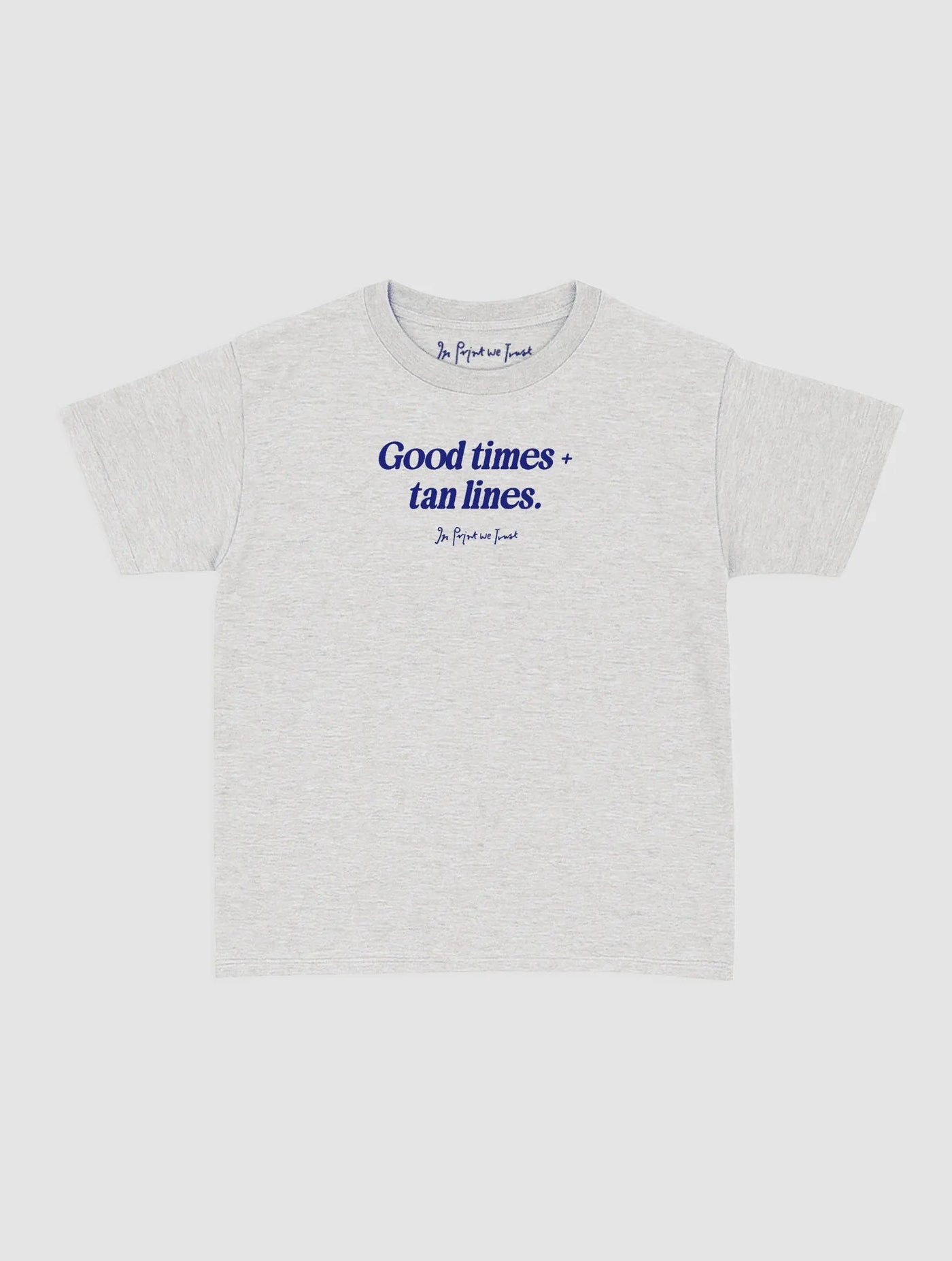 good times + tan lines baby tee - In Print We Trust