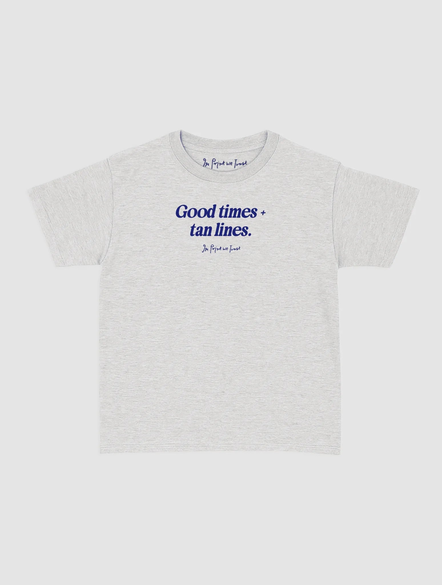 good times + tan lines baby tee - In Print We Trust