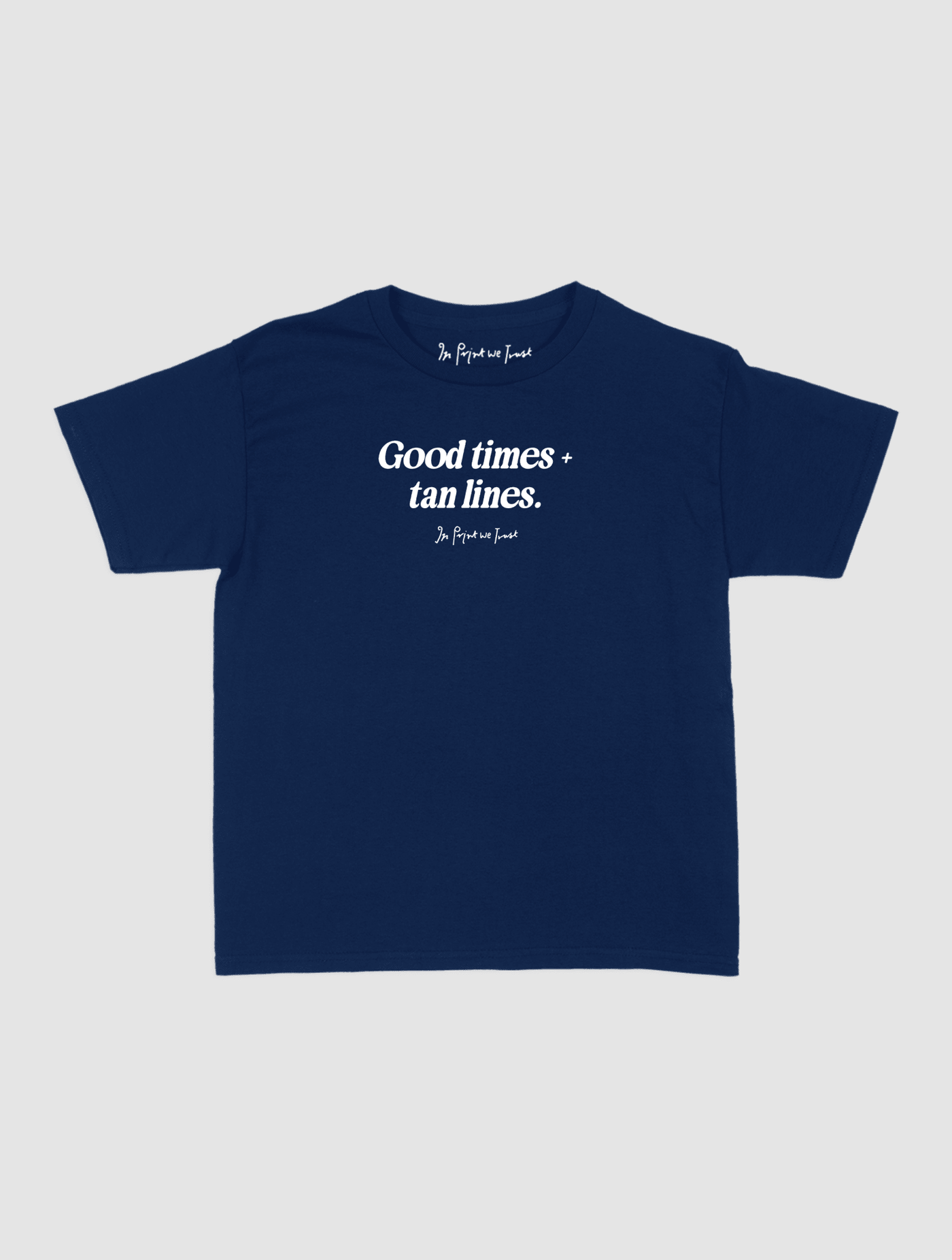 good times + tan lines baby tee - In Print We Trust