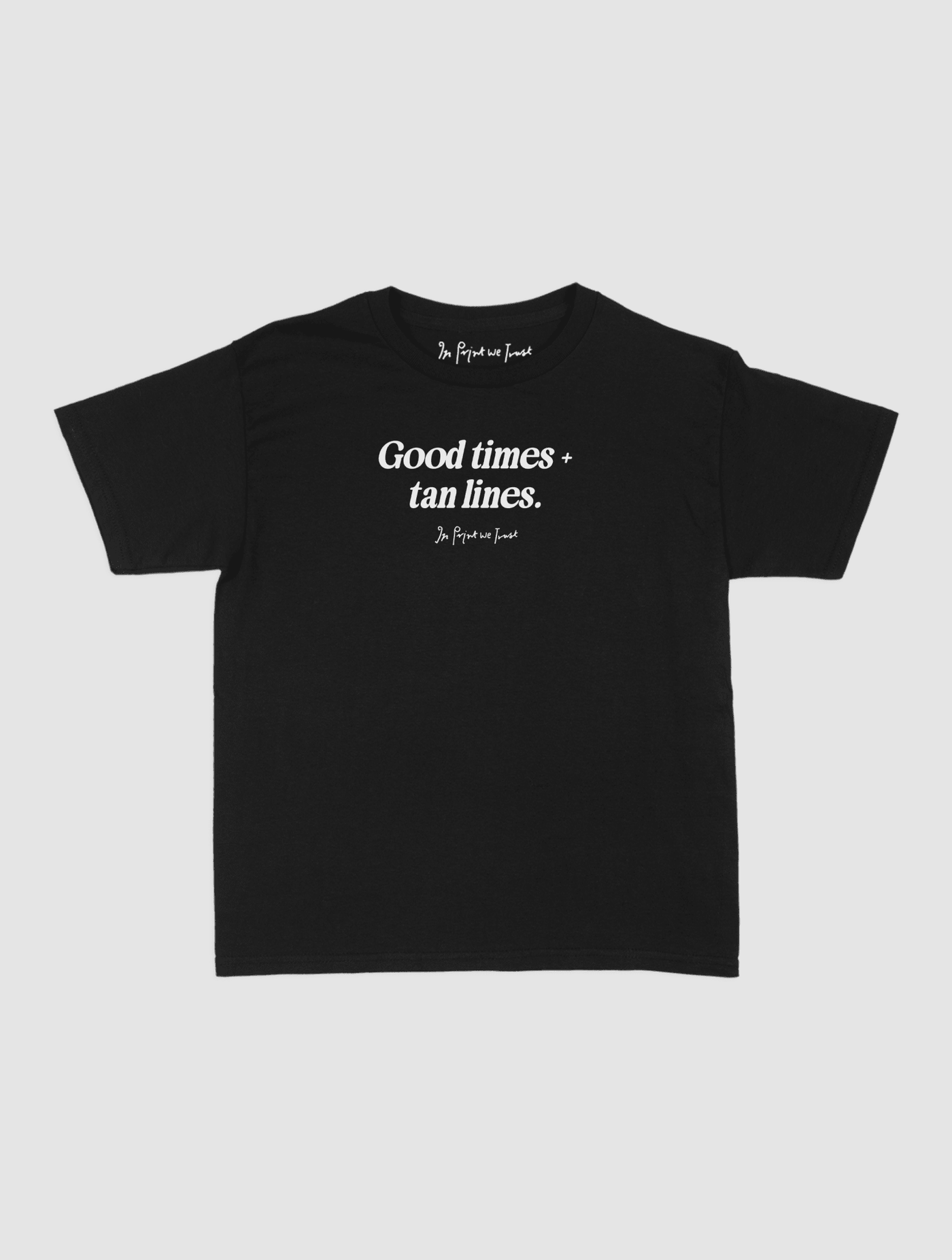 good times + tan lines baby tee - In Print We Trust