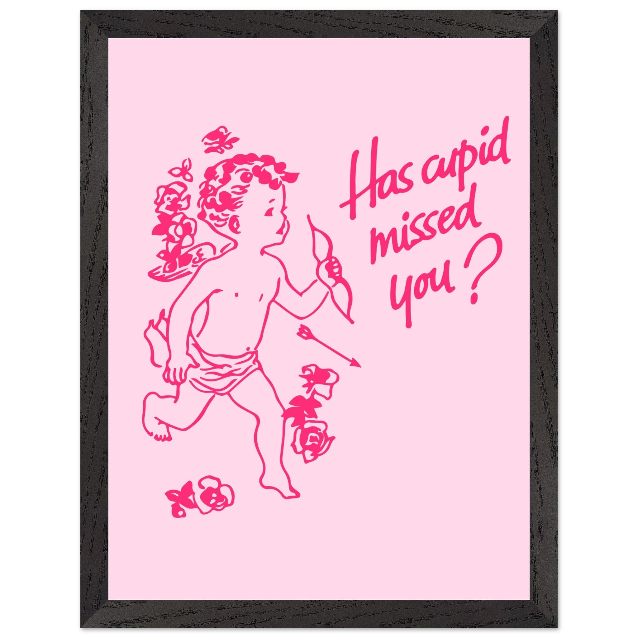 'Has Cupid Missed You?' art print - In Print We Trust