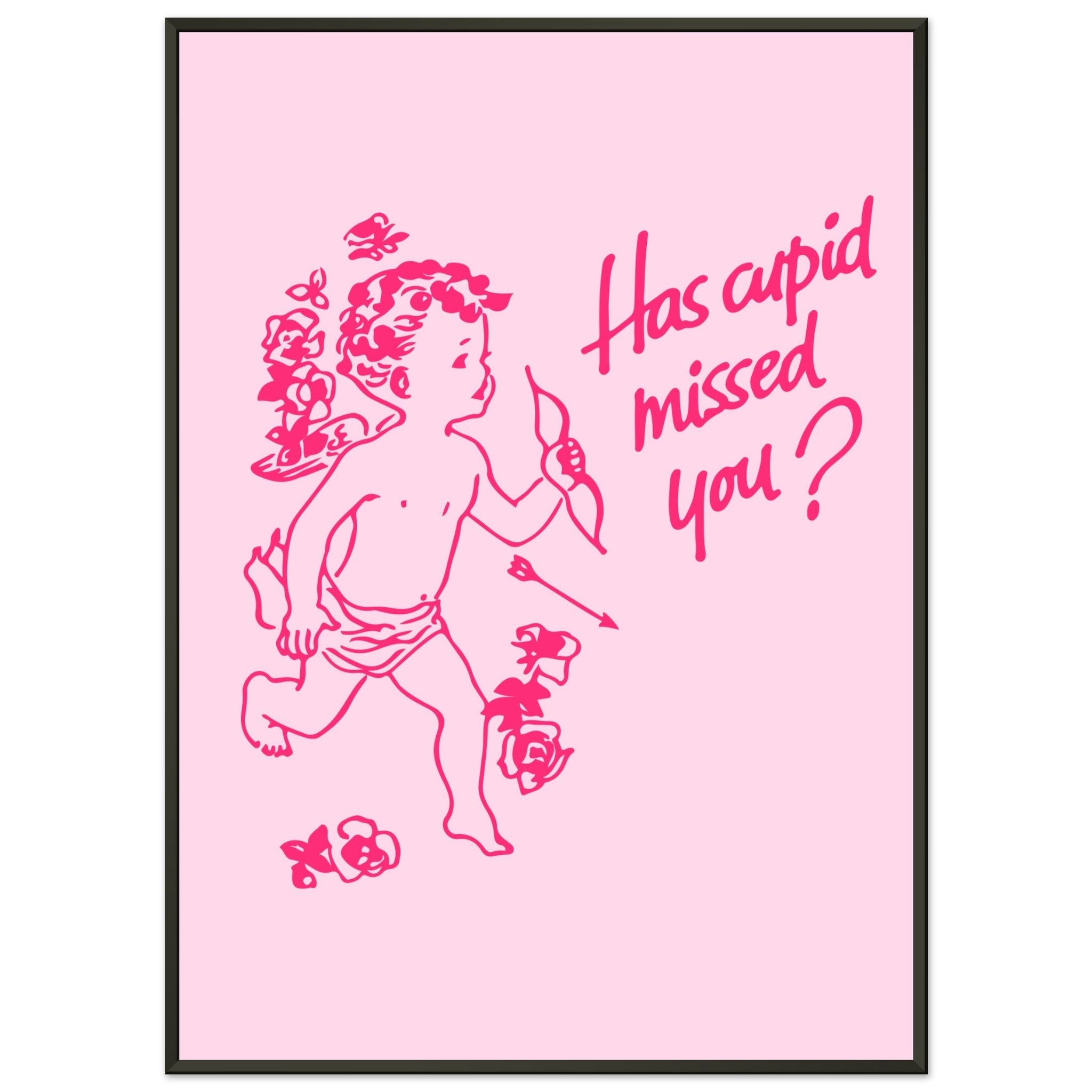 'Has Cupid Missed You?' art print - In Print We Trust