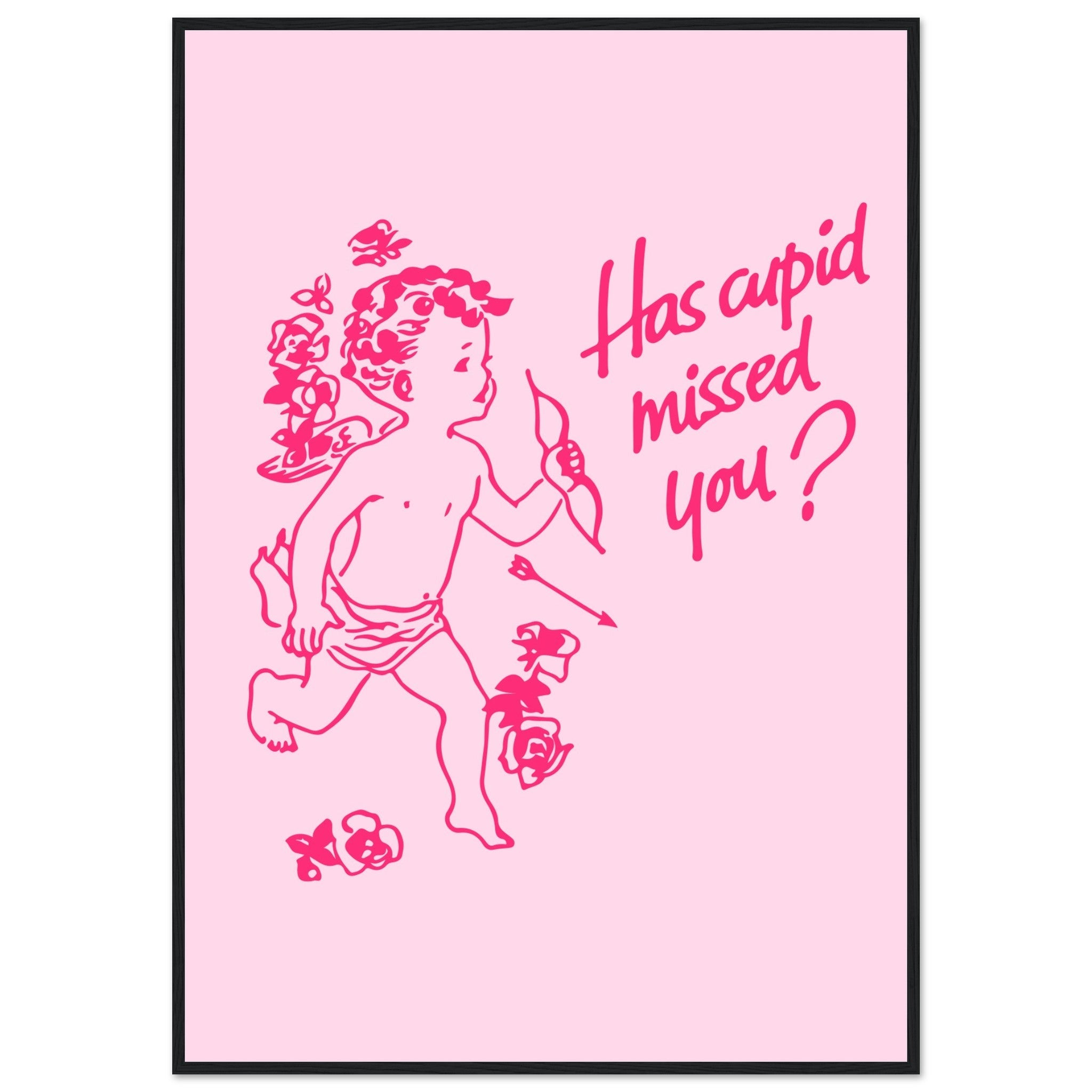 'Has Cupid Missed You?' art print - In Print We Trust