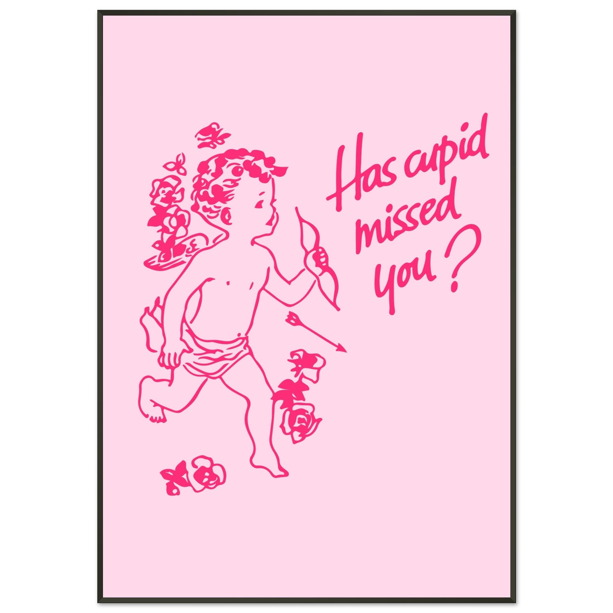 'Has Cupid Missed You?' art print - In Print We Trust