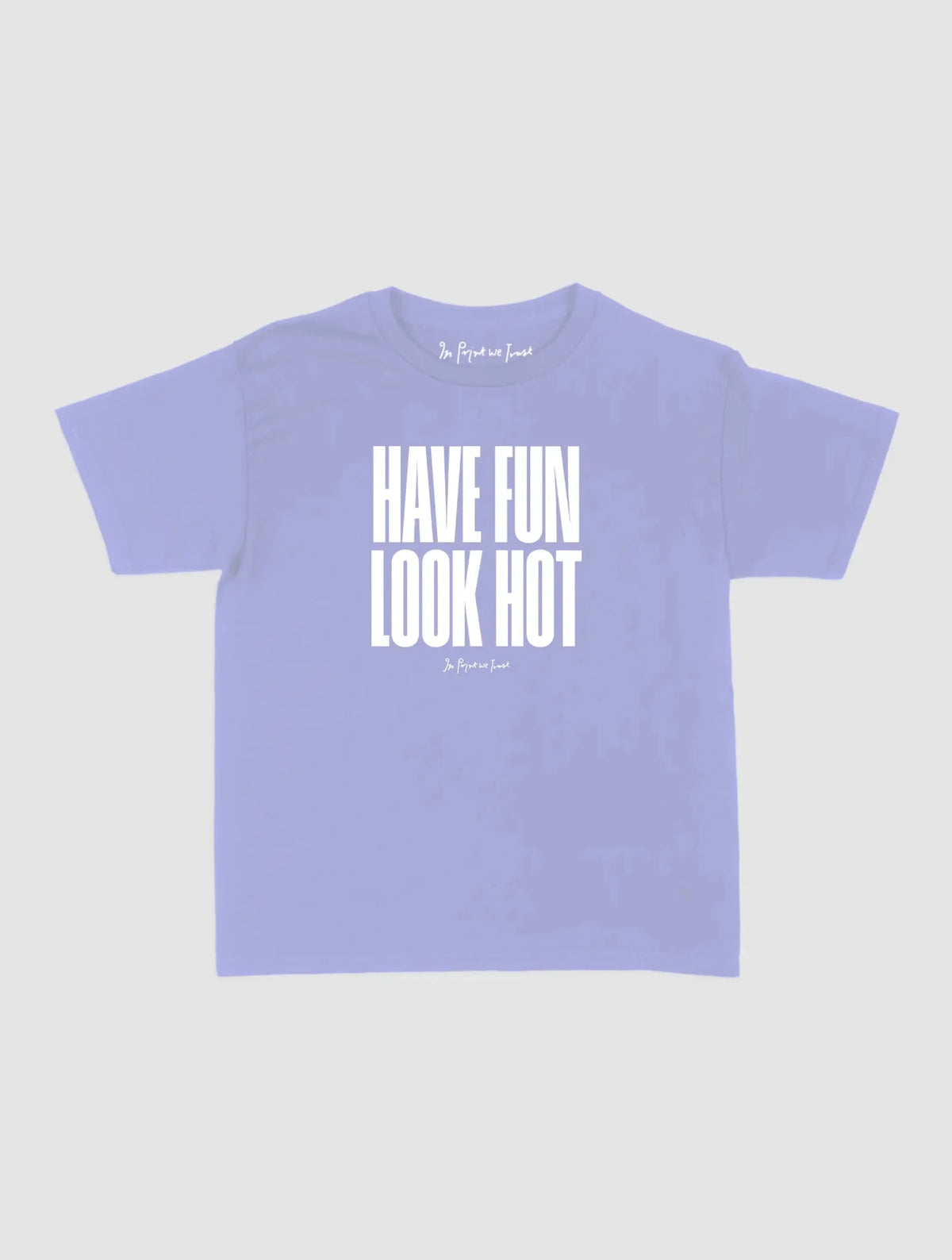have fun look hot baby tee - In Print We Trust