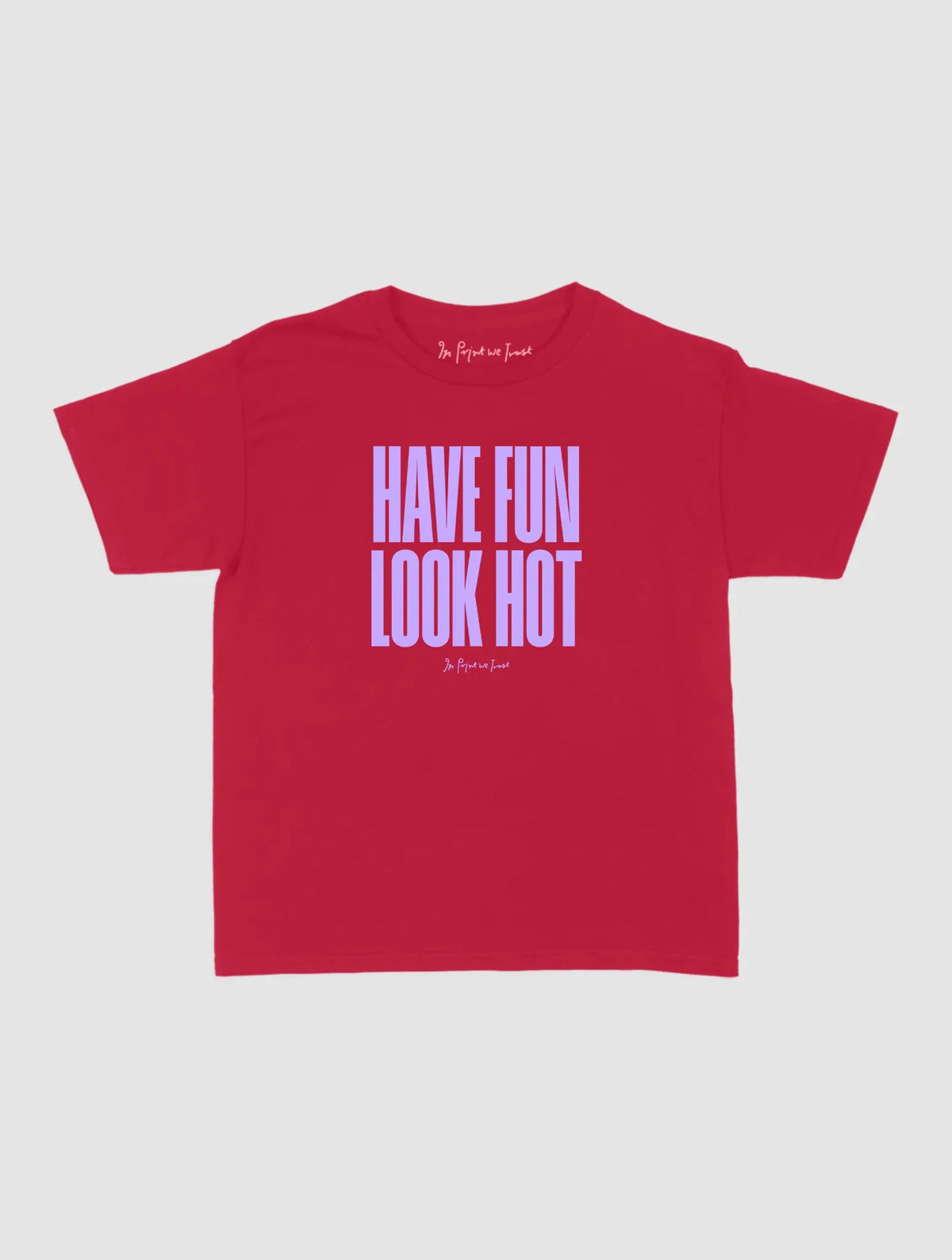 have fun look hot baby tee - In Print We Trust