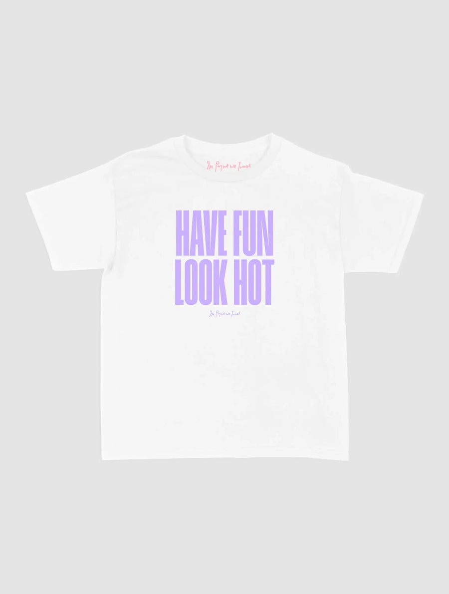 have fun look hot baby tee - In Print We Trust