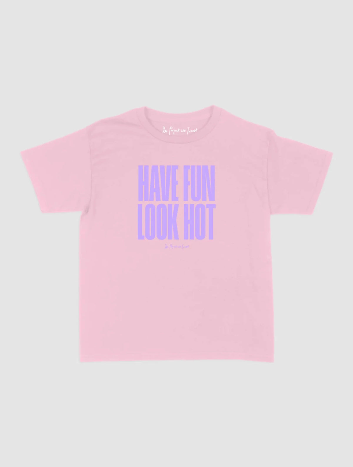 have fun look hot baby tee - In Print We Trust