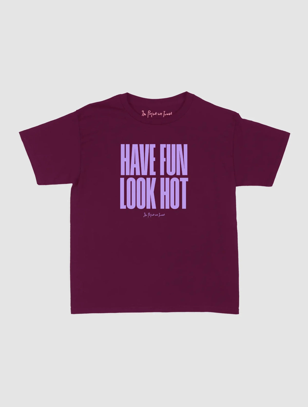 have fun look hot baby tee - In Print We Trust