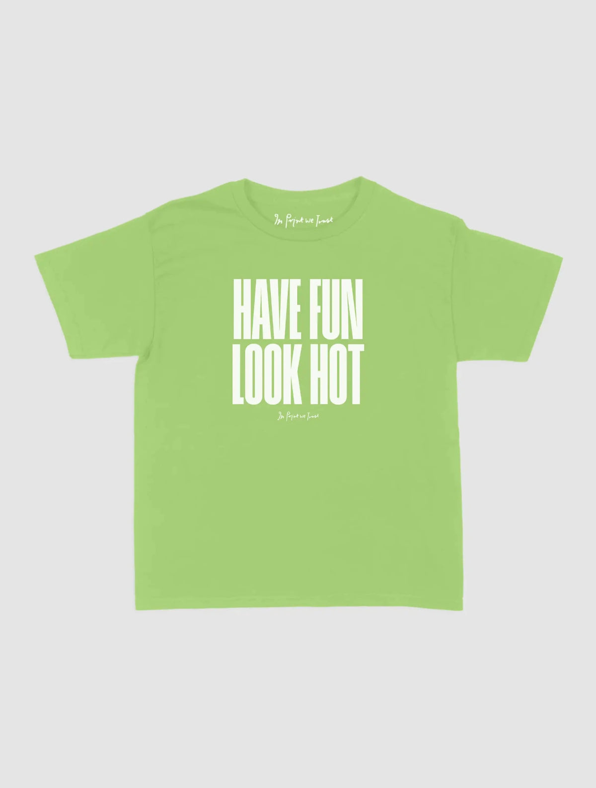 have fun look hot baby tee - In Print We Trust