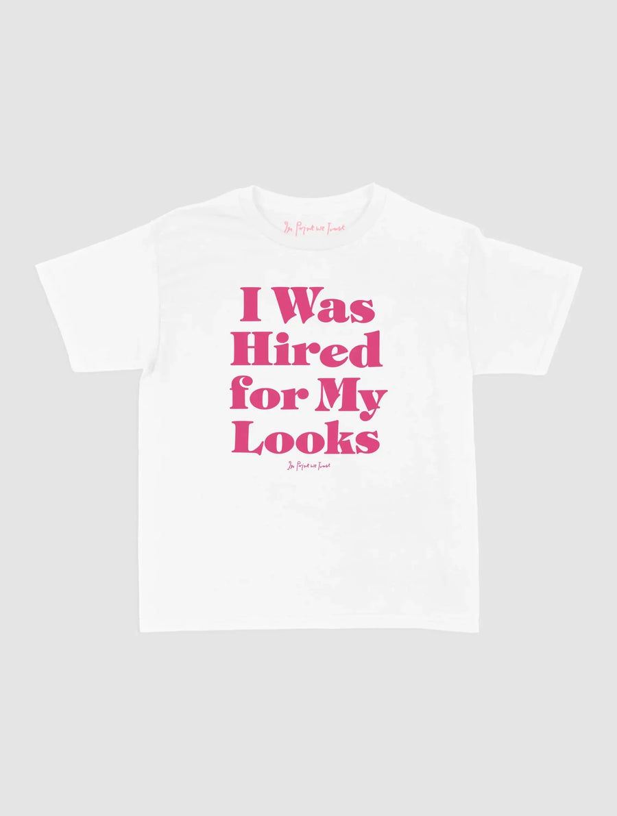 hired for my looks baby tee - In Print We Trust