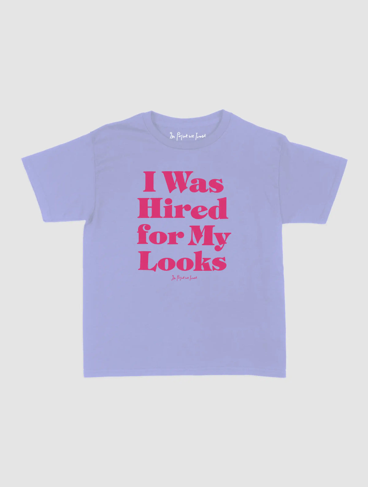 hired for my looks baby tee