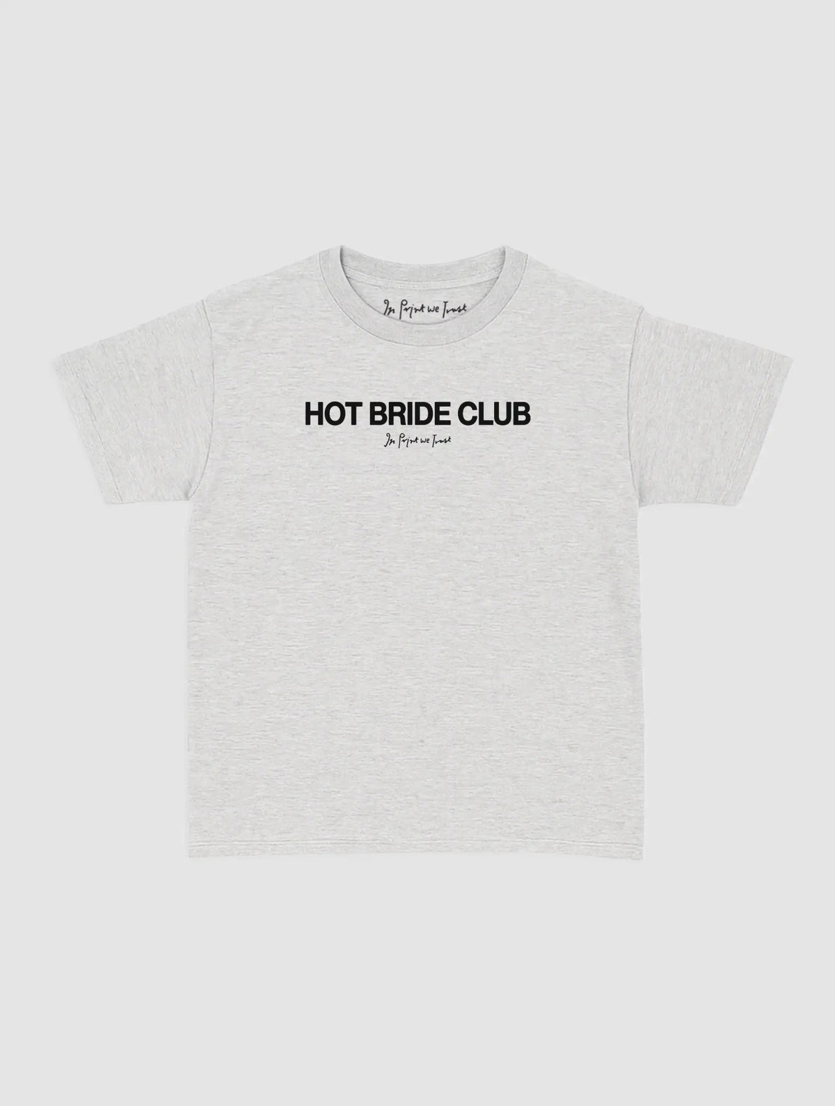 hot bride club baby tee - In Print We Trust