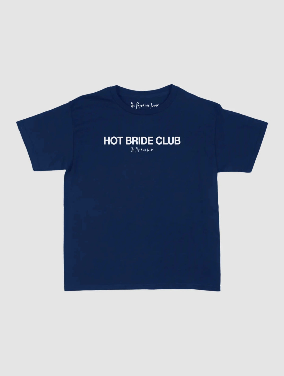 hot bride club baby tee - In Print We Trust