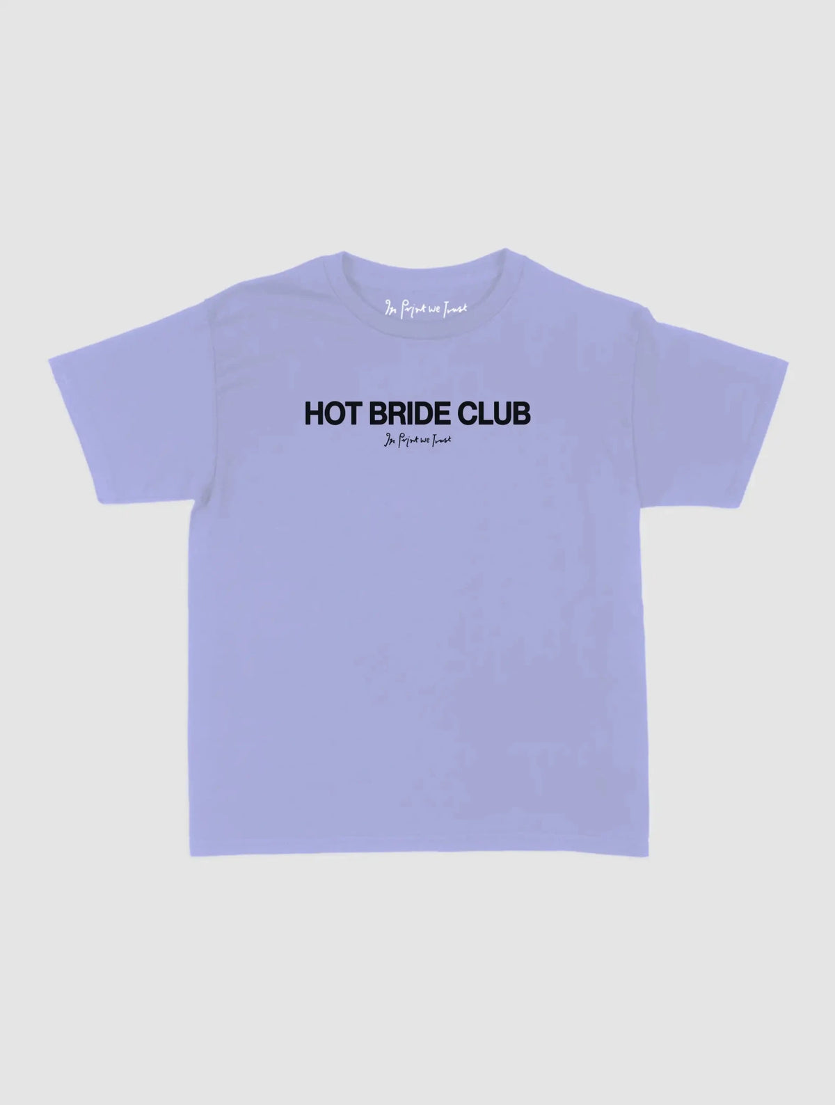 hot bride club baby tee - In Print We Trust