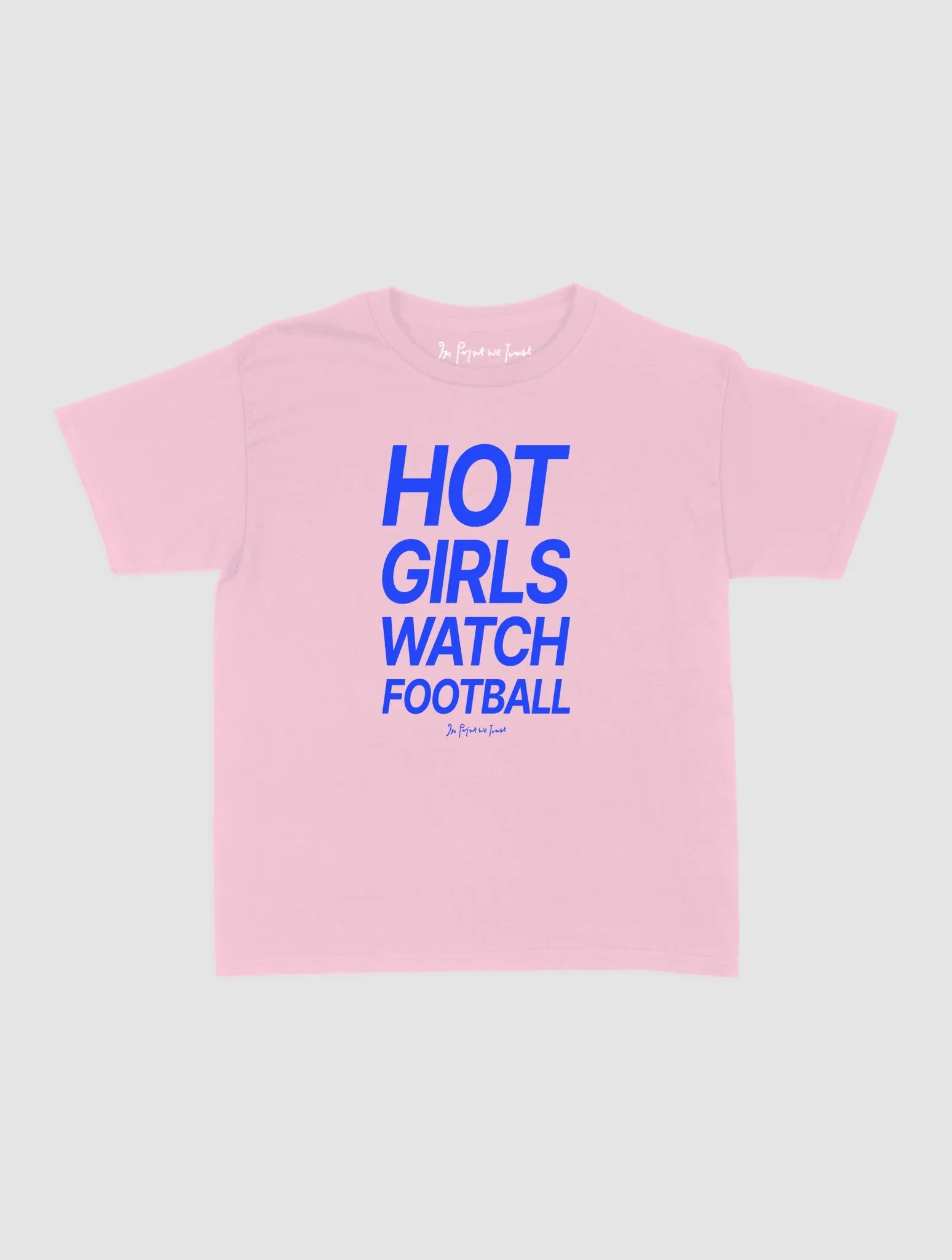hot girls watch football baby tee - In Print We Trust