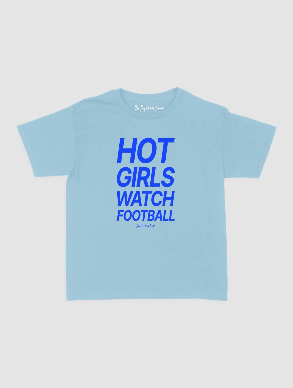 hot girls watch football baby tee - In Print We Trust