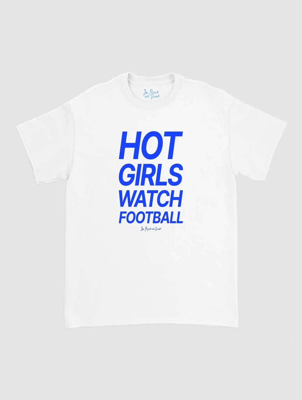 hot girls watch football classic tee - In Print We Trust