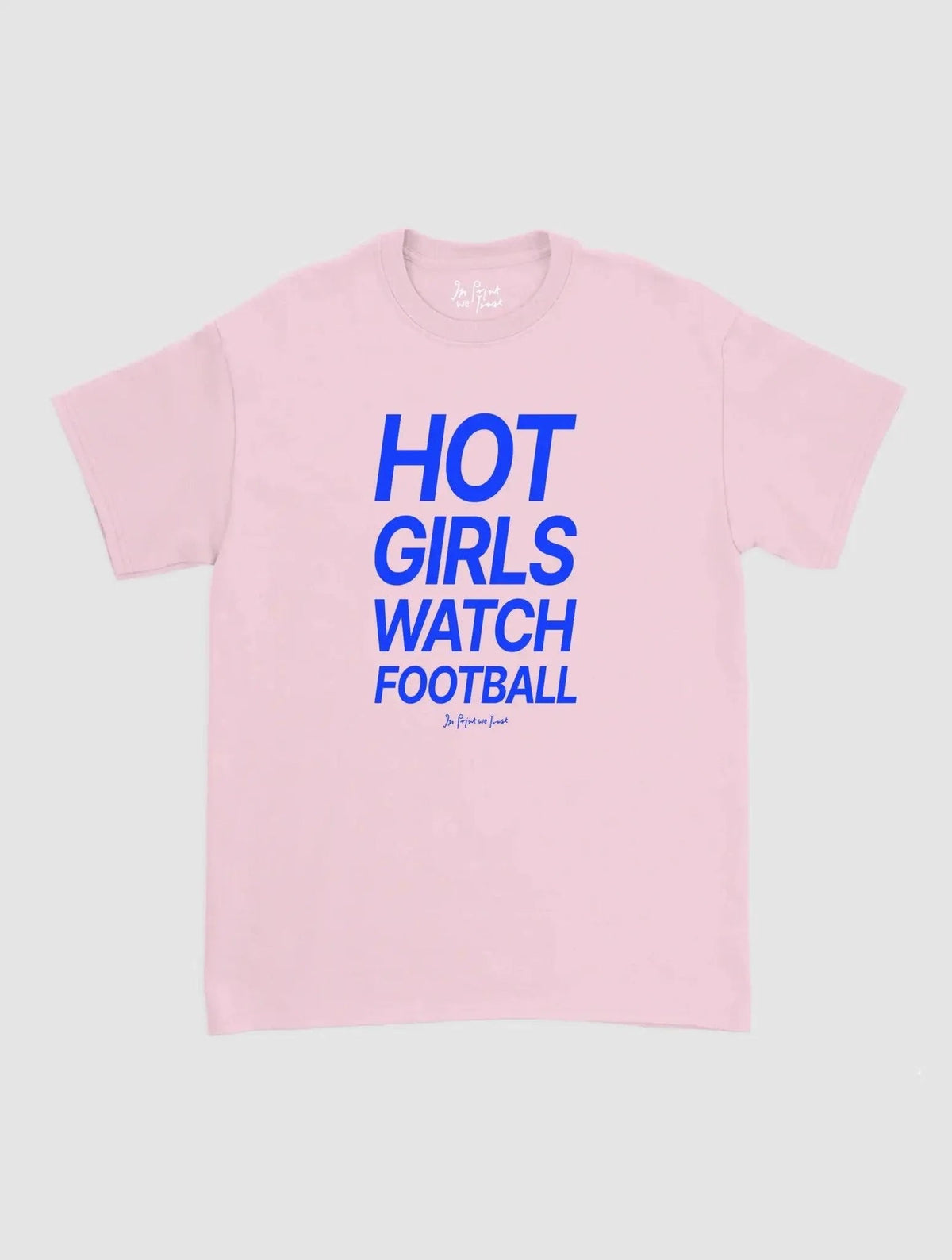 hot girls watch football classic tee - In Print We Trust