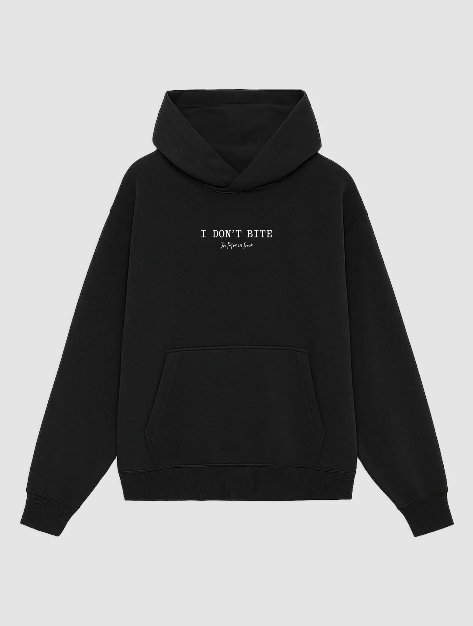 i don't bite black hoodie - In Print We Trust