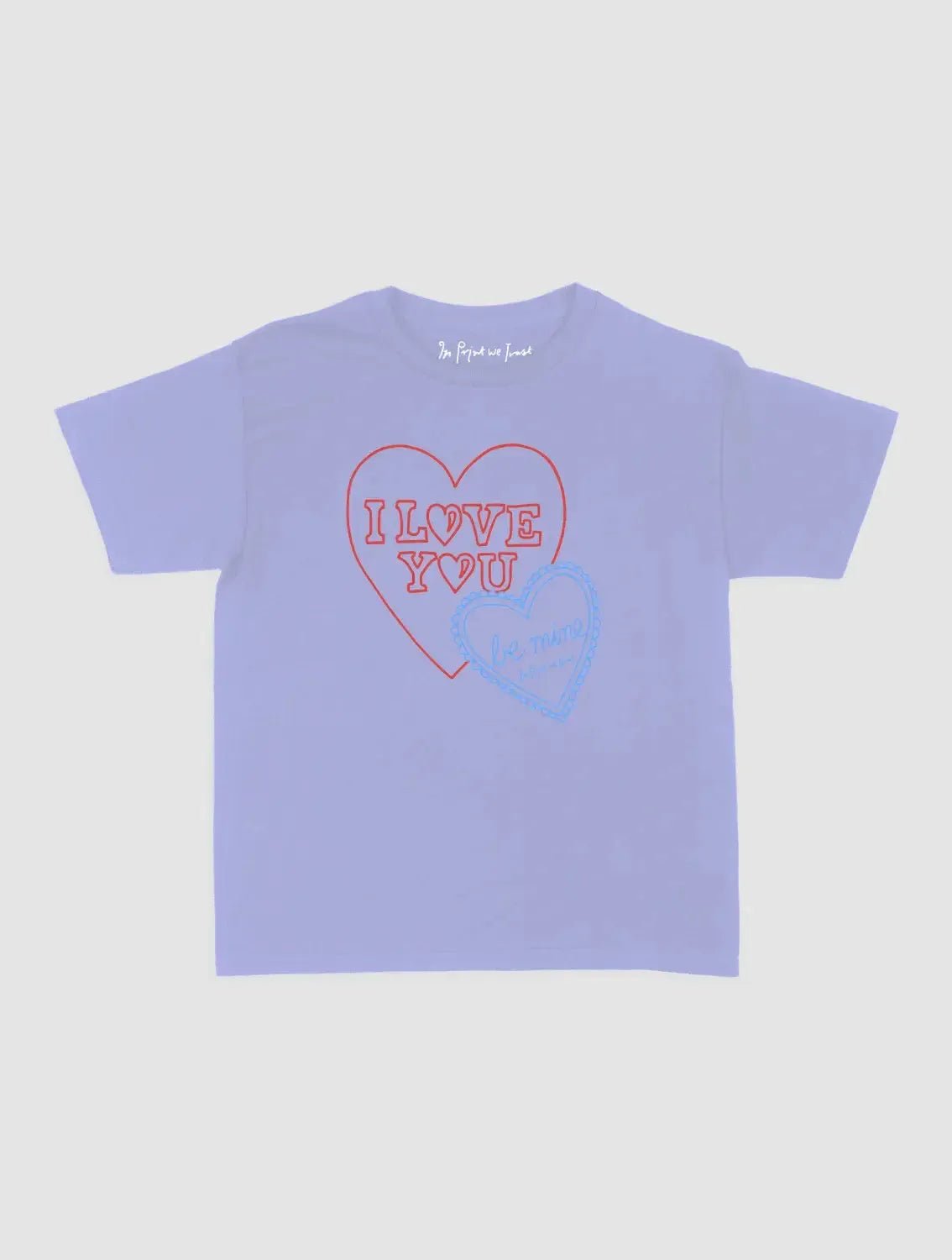 i love you baby tee - In Print We Trust