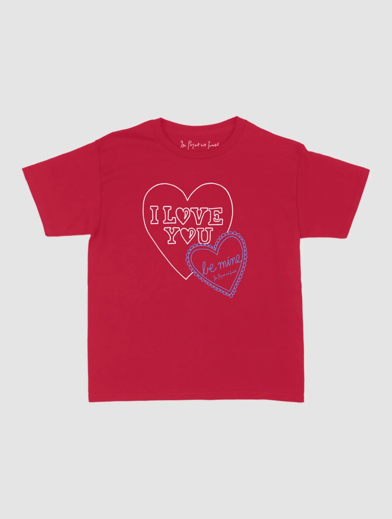 i love you baby tee - In Print We Trust