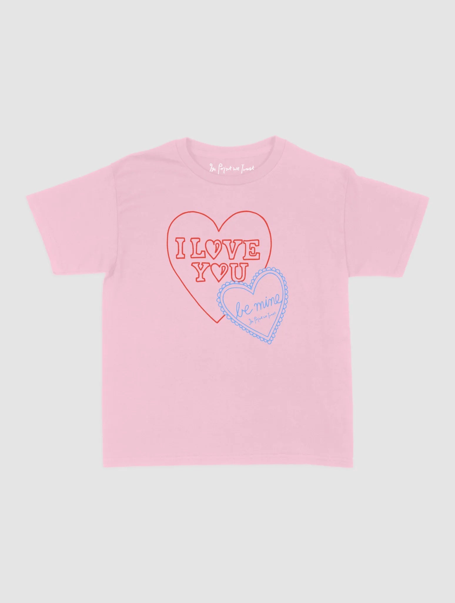 i love you baby tee - In Print We Trust