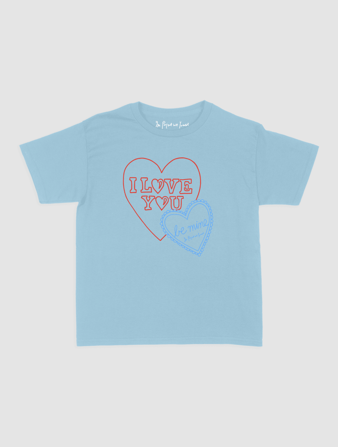 i love you baby tee - In Print We Trust