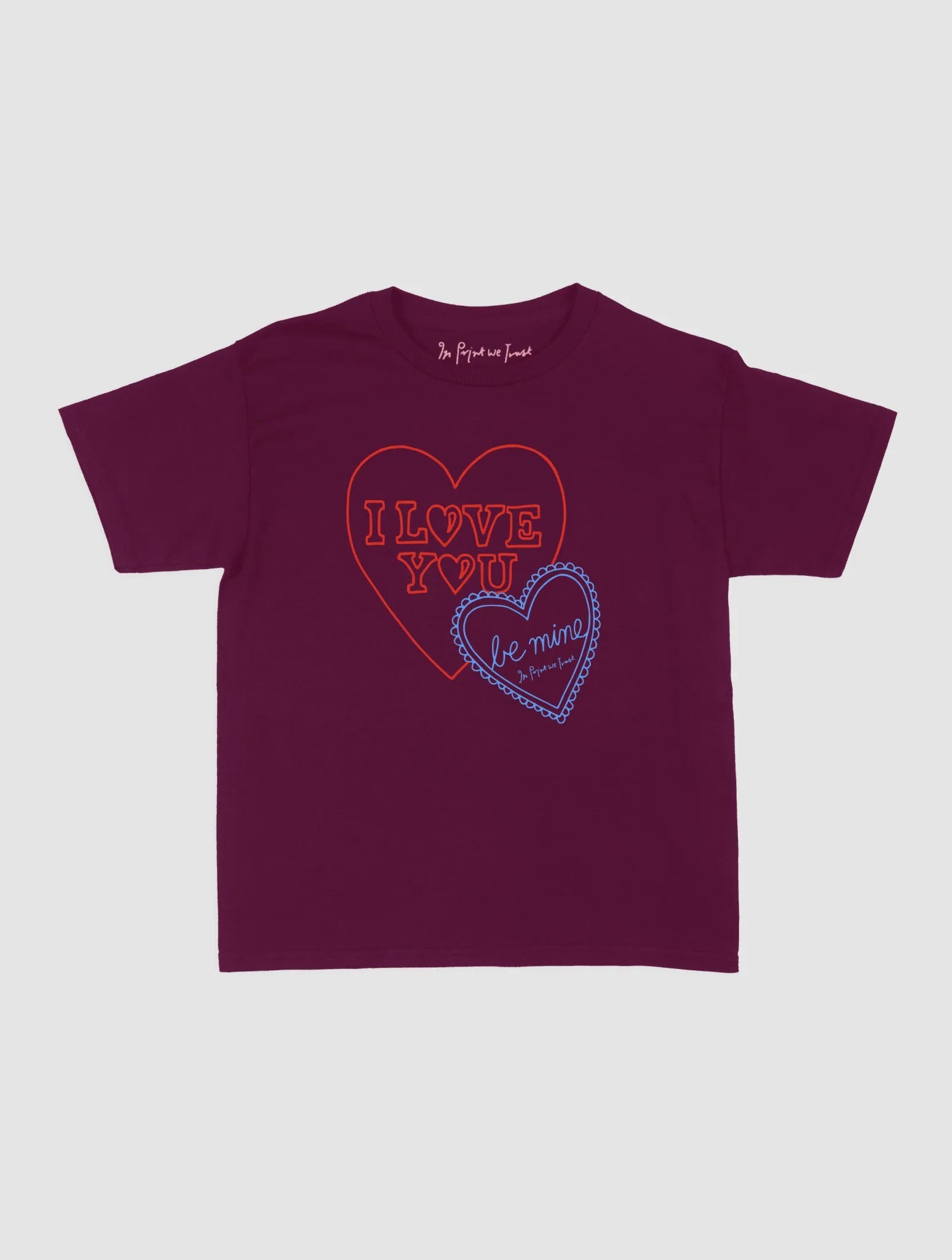 i love you baby tee - In Print We Trust
